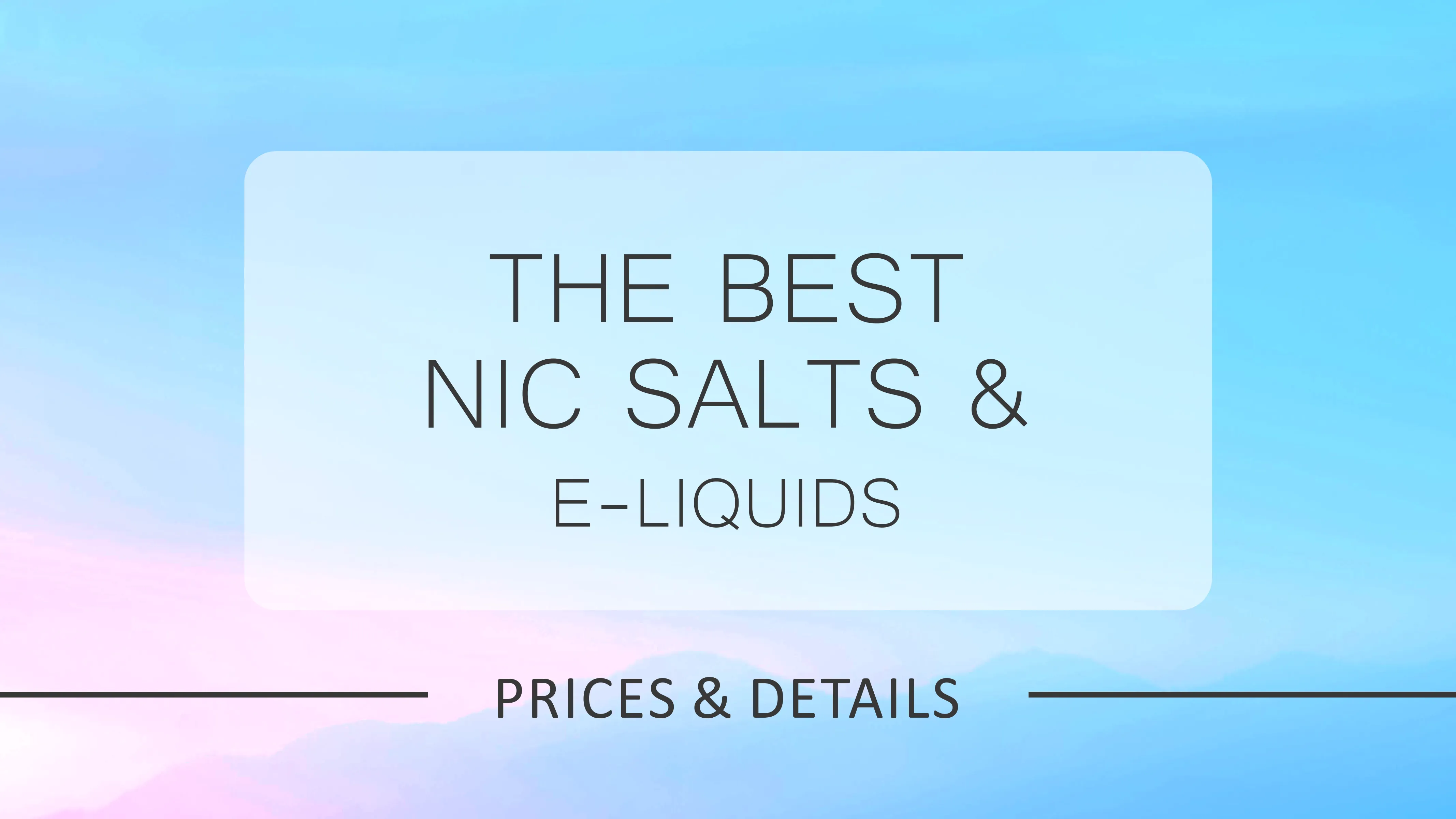 A Guide to the Best Nic Salt E-Liquids