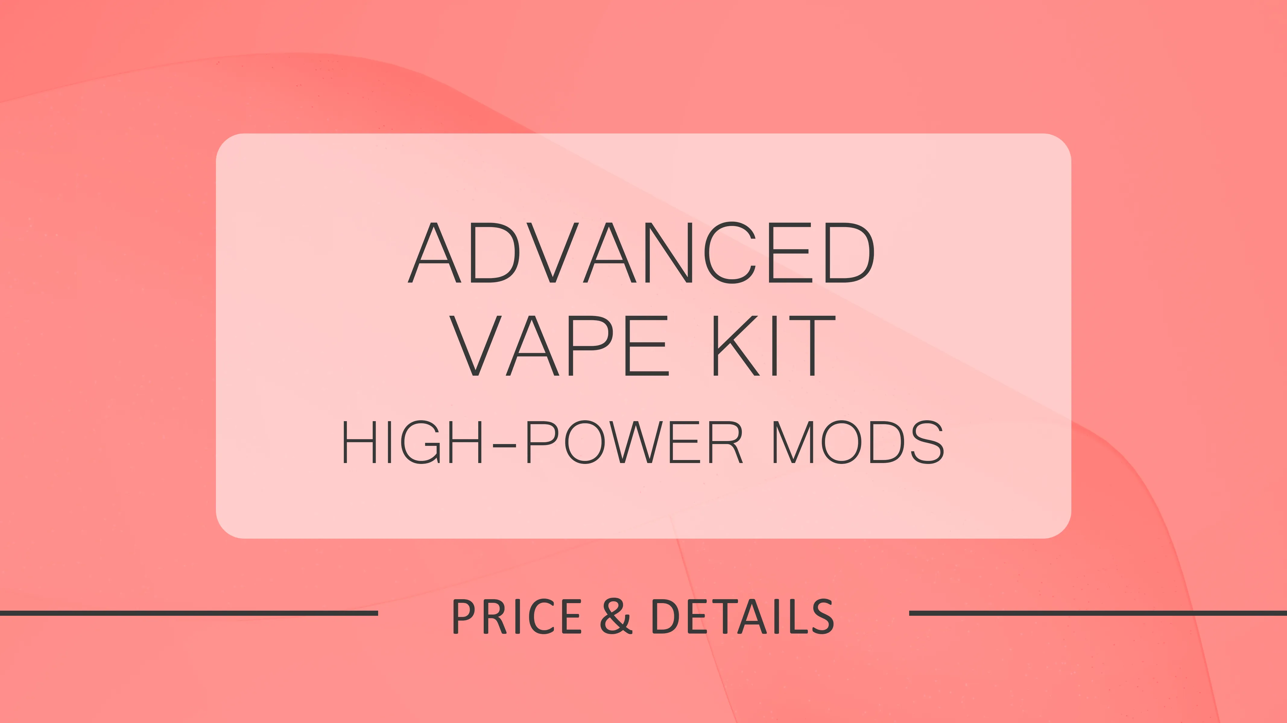 Advanced Vape Kit Prices 2025: Getting the Best Value for High-Power Mods