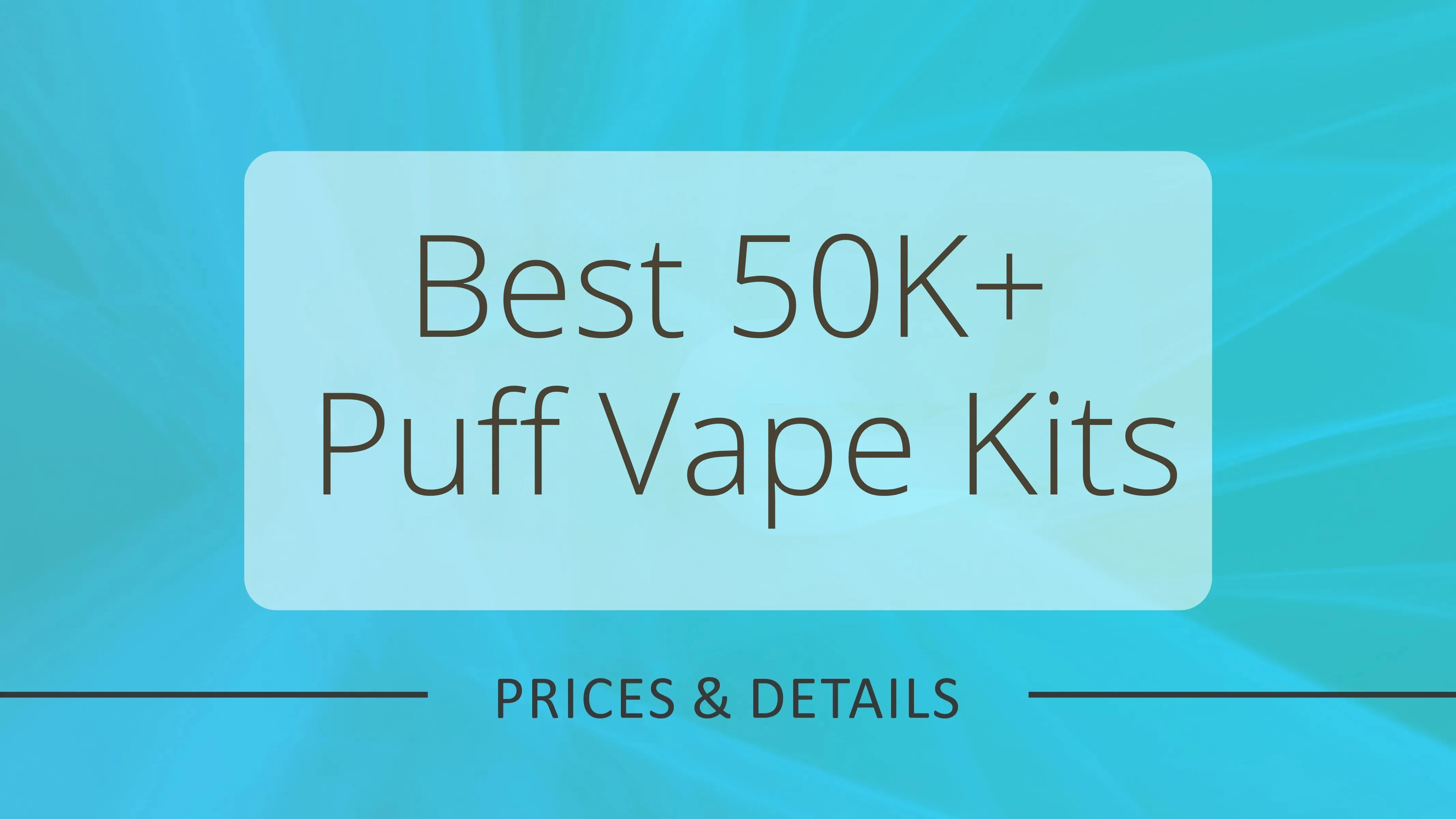 Best 50K+ Puff Vape Kits