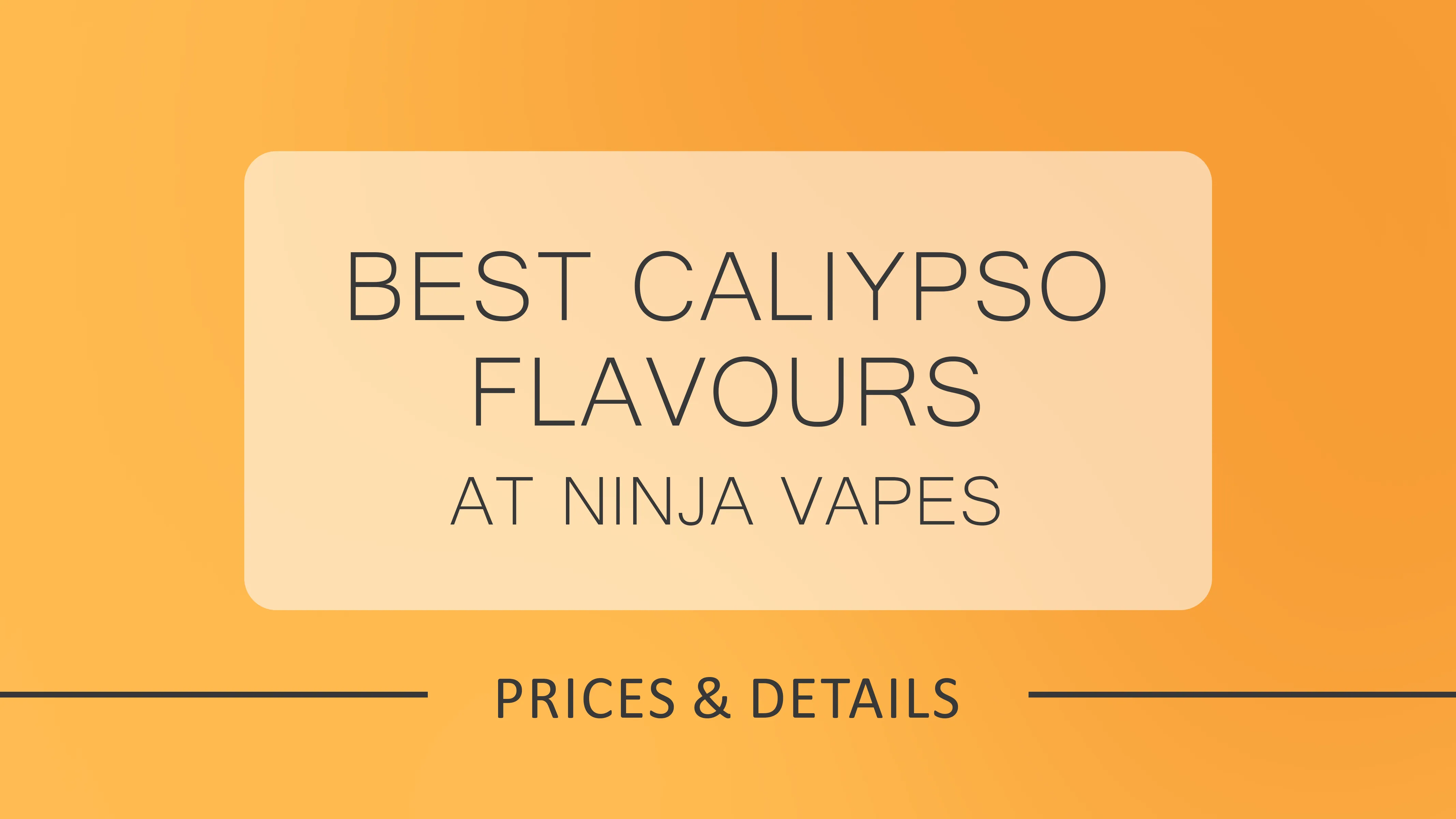 Best Caliypso Flavours at Ninja Vapes