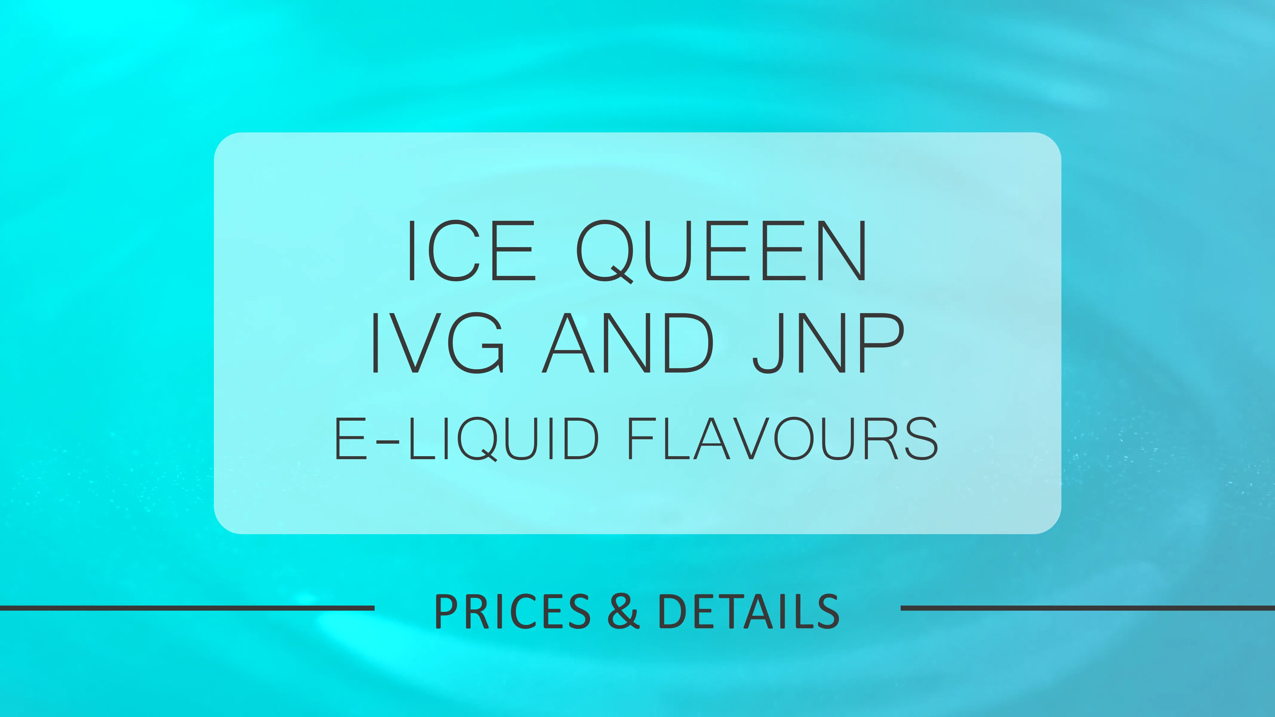 Best Ice Queen, IVG & JNP E-Liquid Flavours and Prices 2025