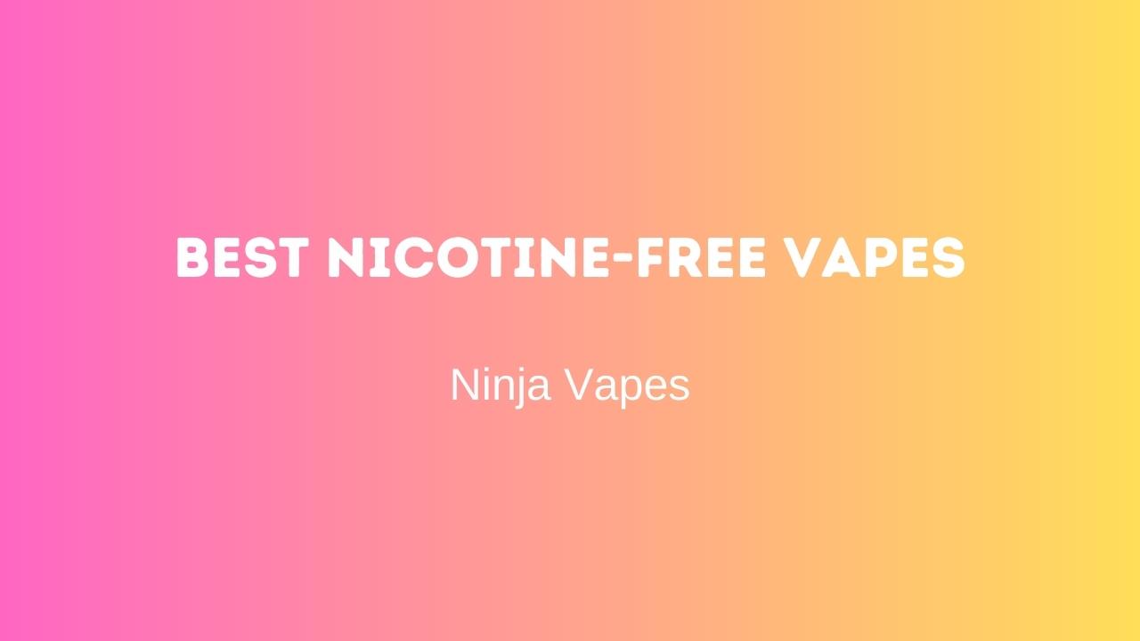Best Nicotine-free Vapes