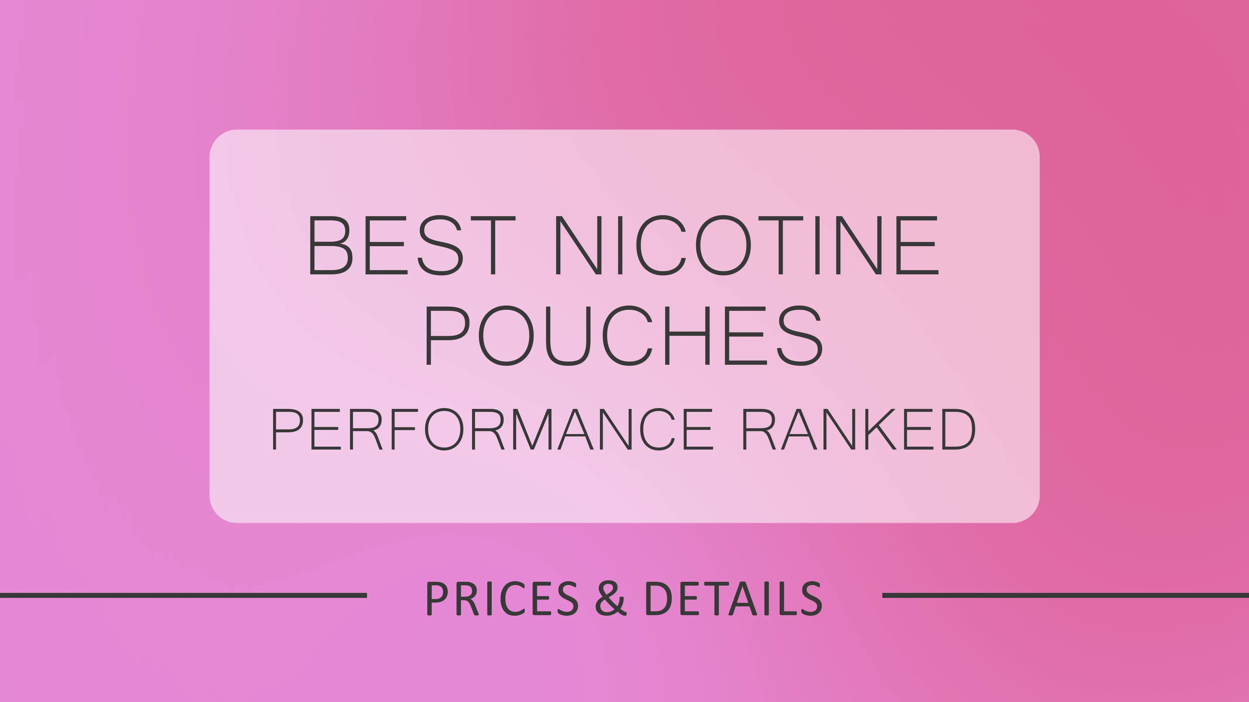 Best Nicotine Pouches: Flavour and Performance Ranked