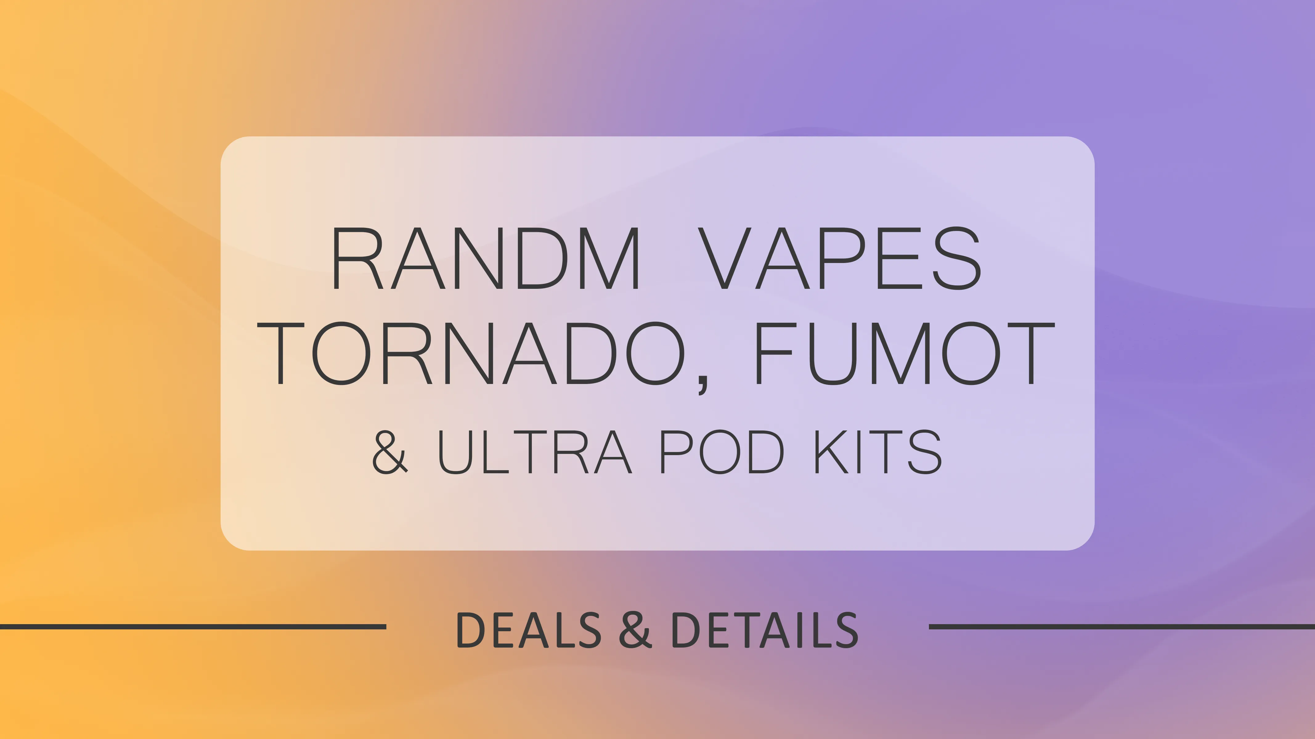 RandM Vapes Best Prices in the UK – Tornado, Fumot & Ultra Pod Kits | Ninja Vapes