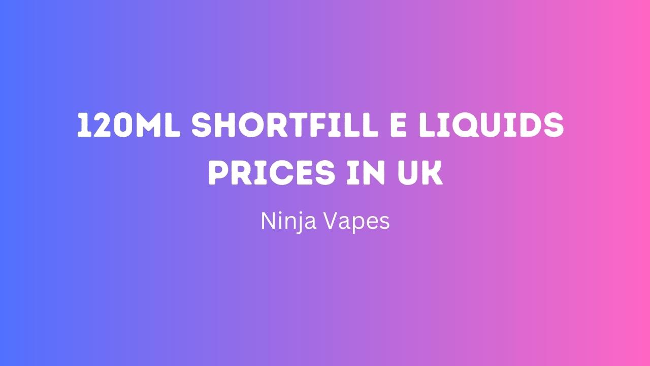 Best Shortfill E liquids prices in UK