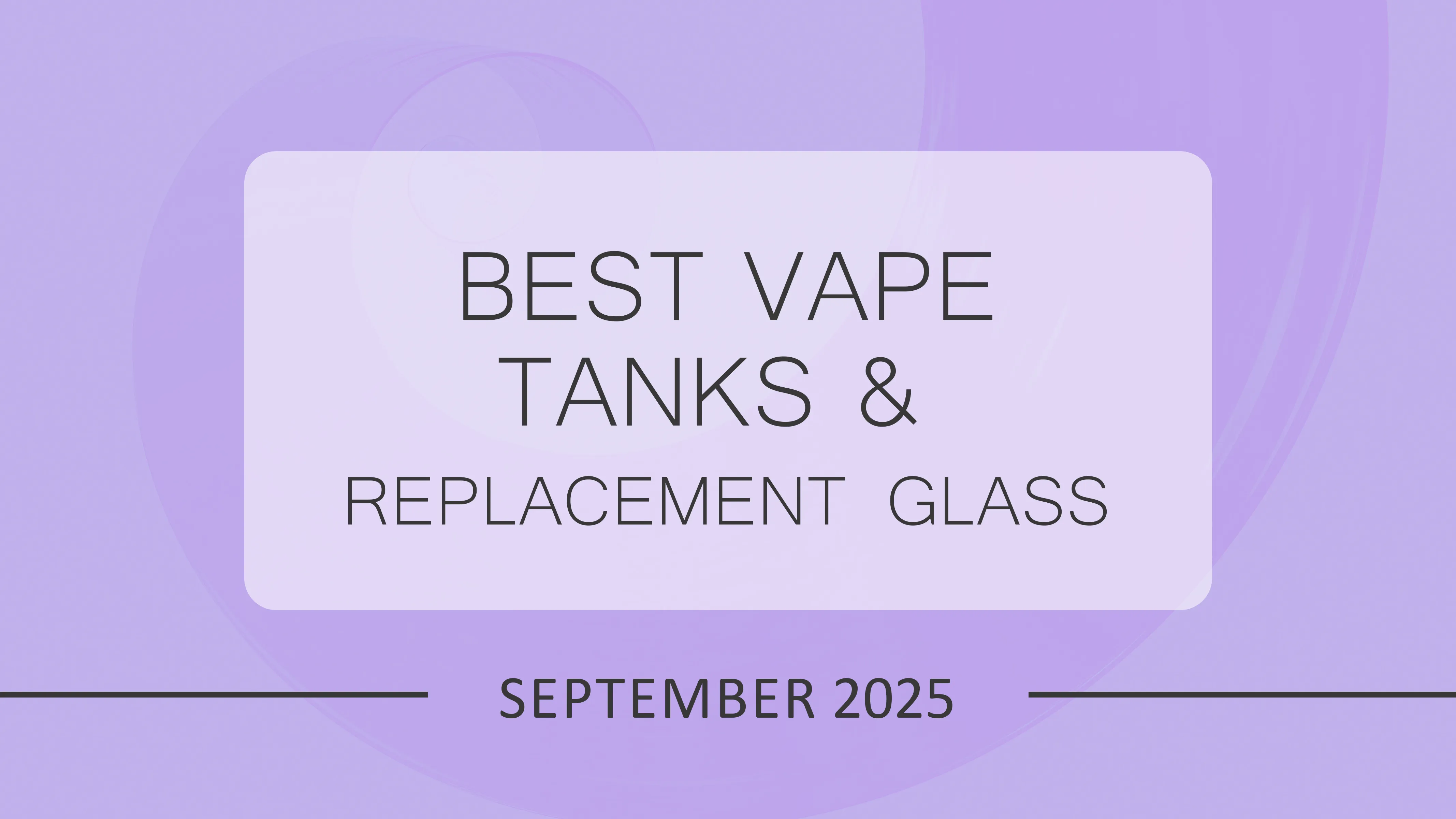 Best Vape Tanks & Replacement Glass at Affordable Prices in the UK