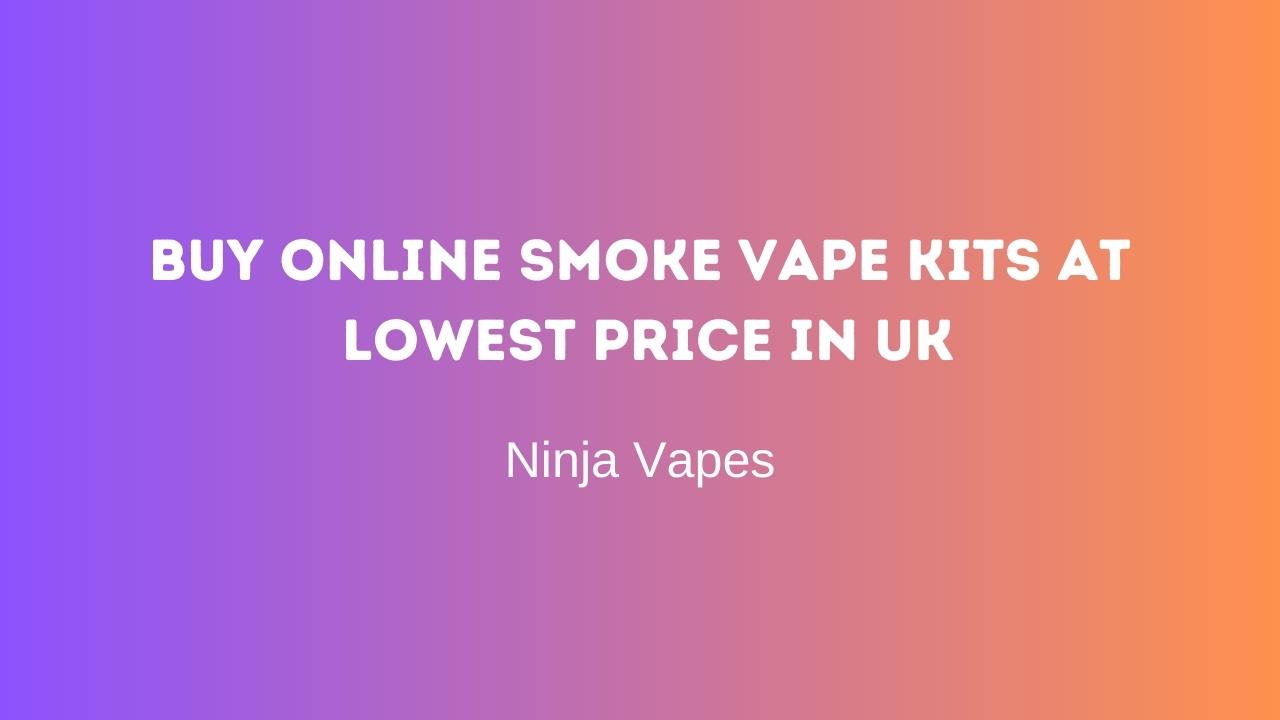 Buy online Smoke vape Kits at lowest price in UK