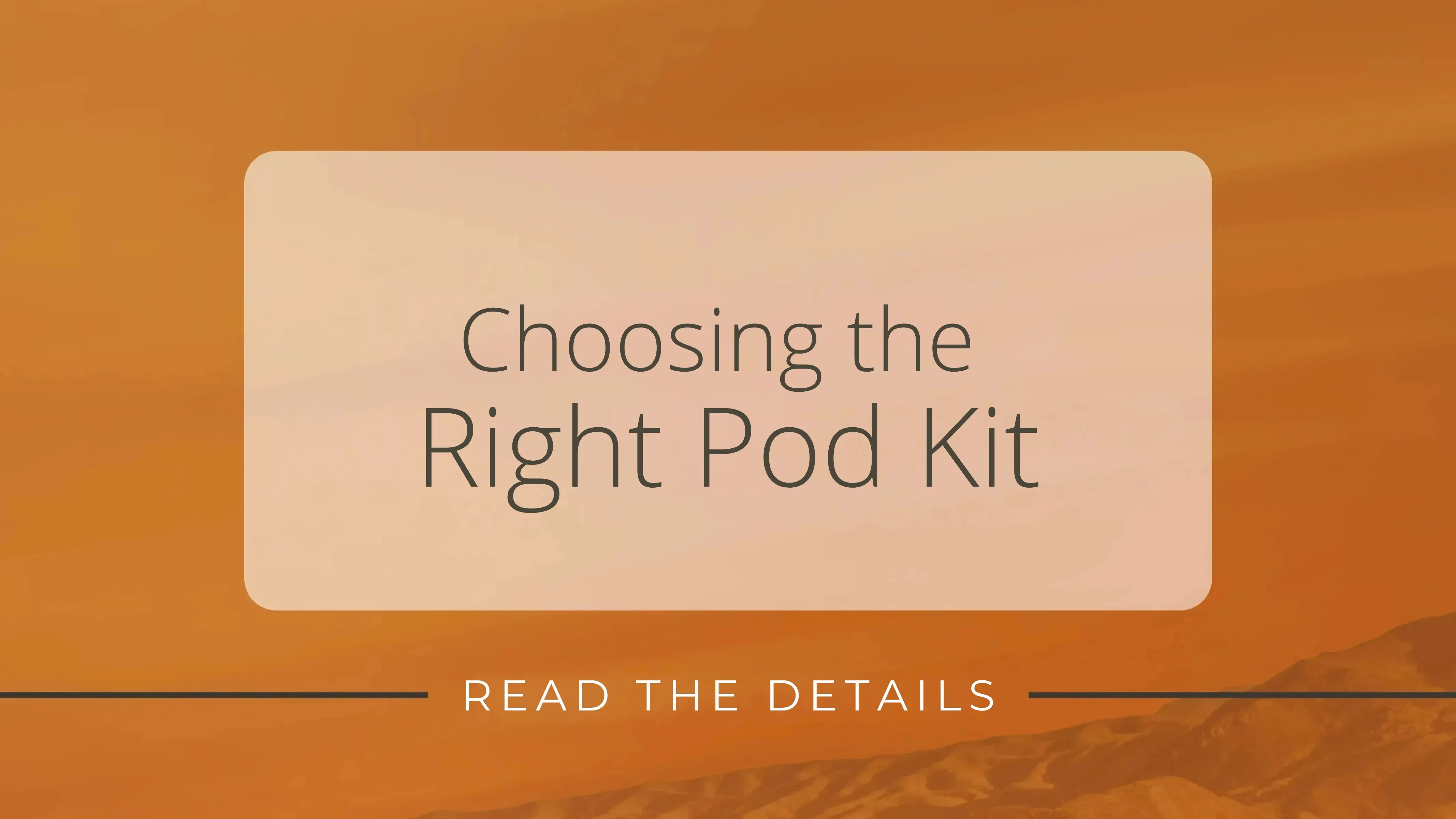 Choosing the Right Pod Kit