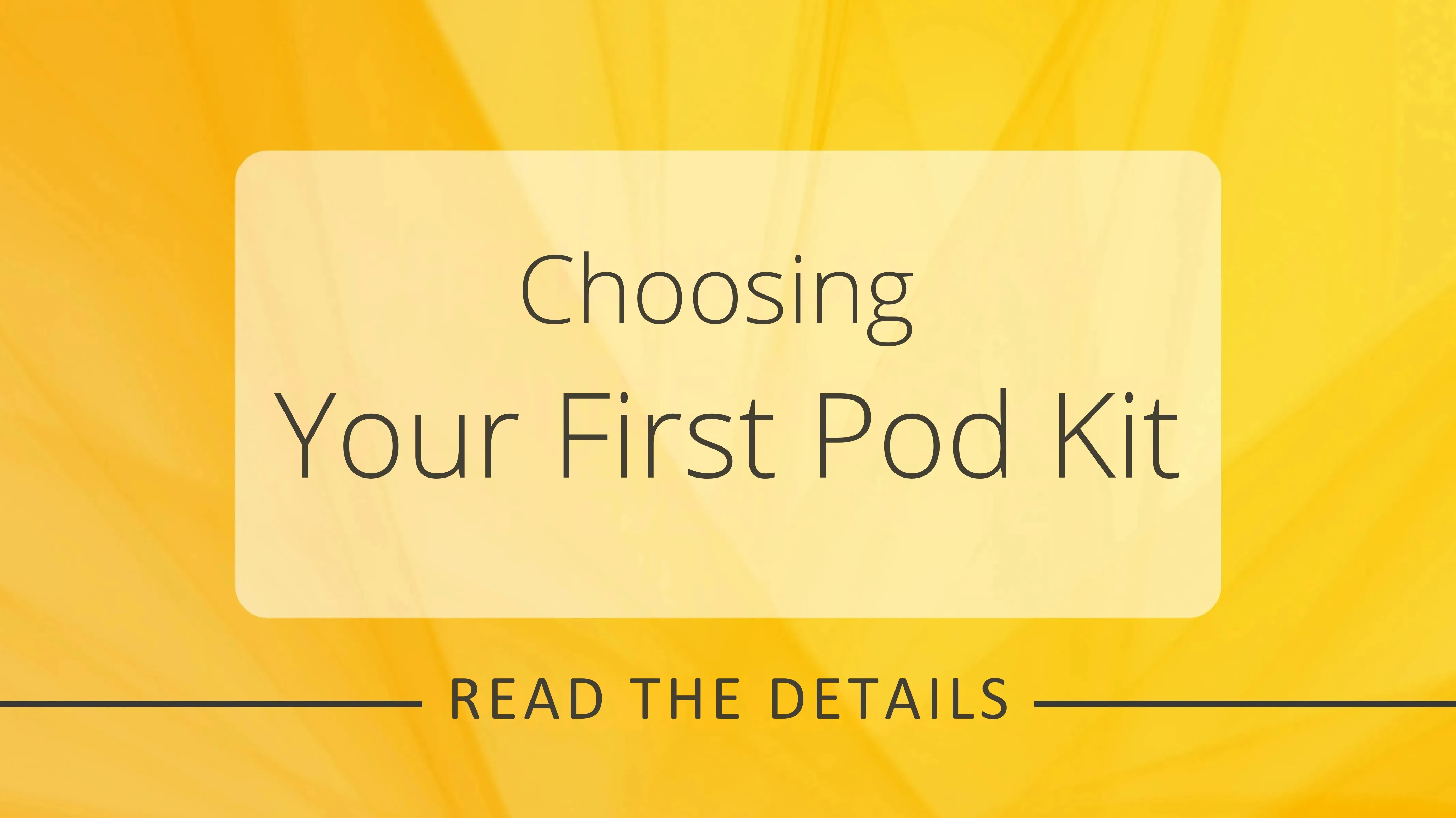 Choosing Your First Pod Kit
