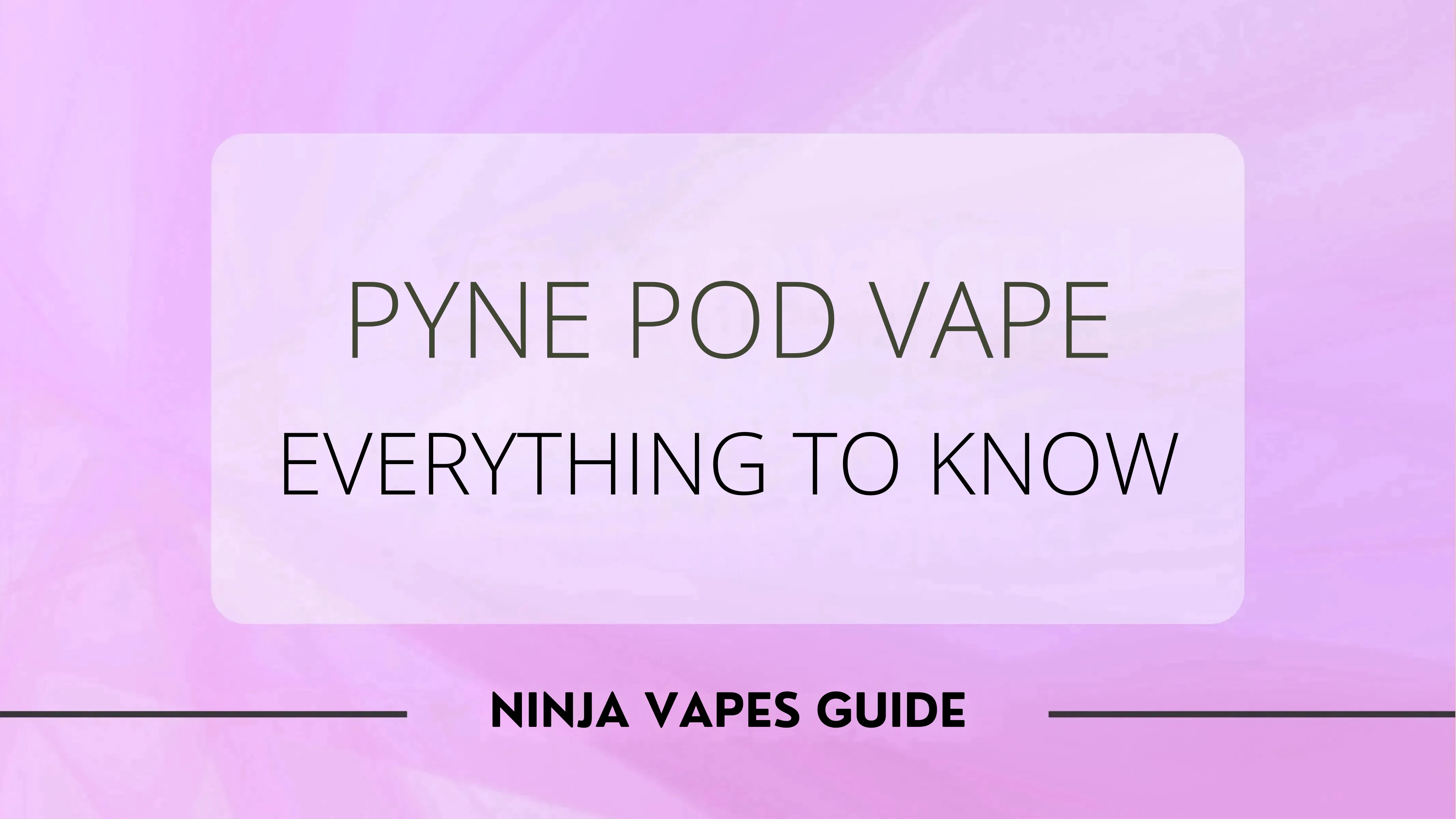 The Complete Pyne Pod Vape Guide 2026 | Ninja Vapes