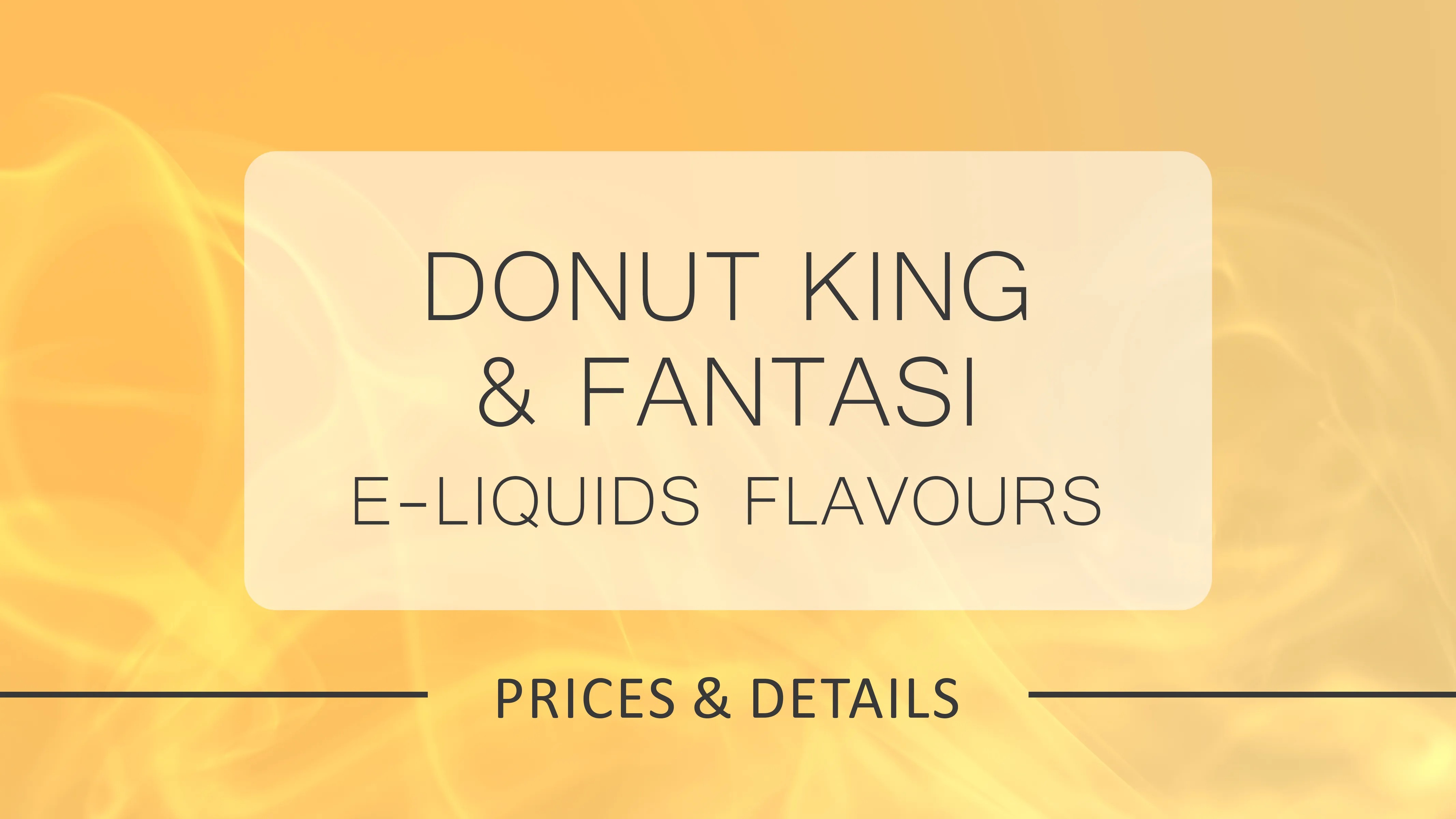 Donut King & Fantasi E-Liquids Flavours and Prices 2025