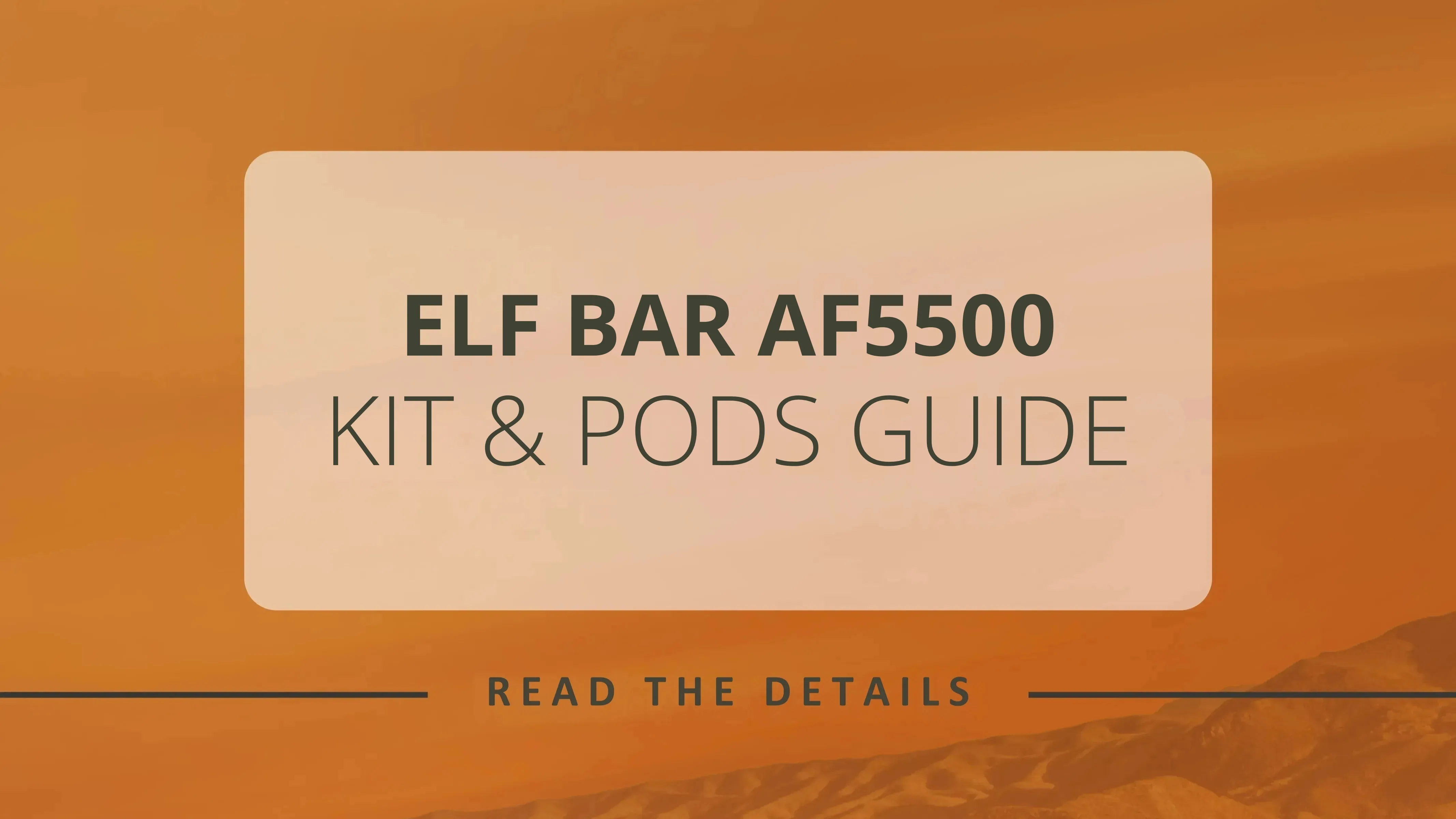 Elf Bar AF5500 Kit & Pods Guide