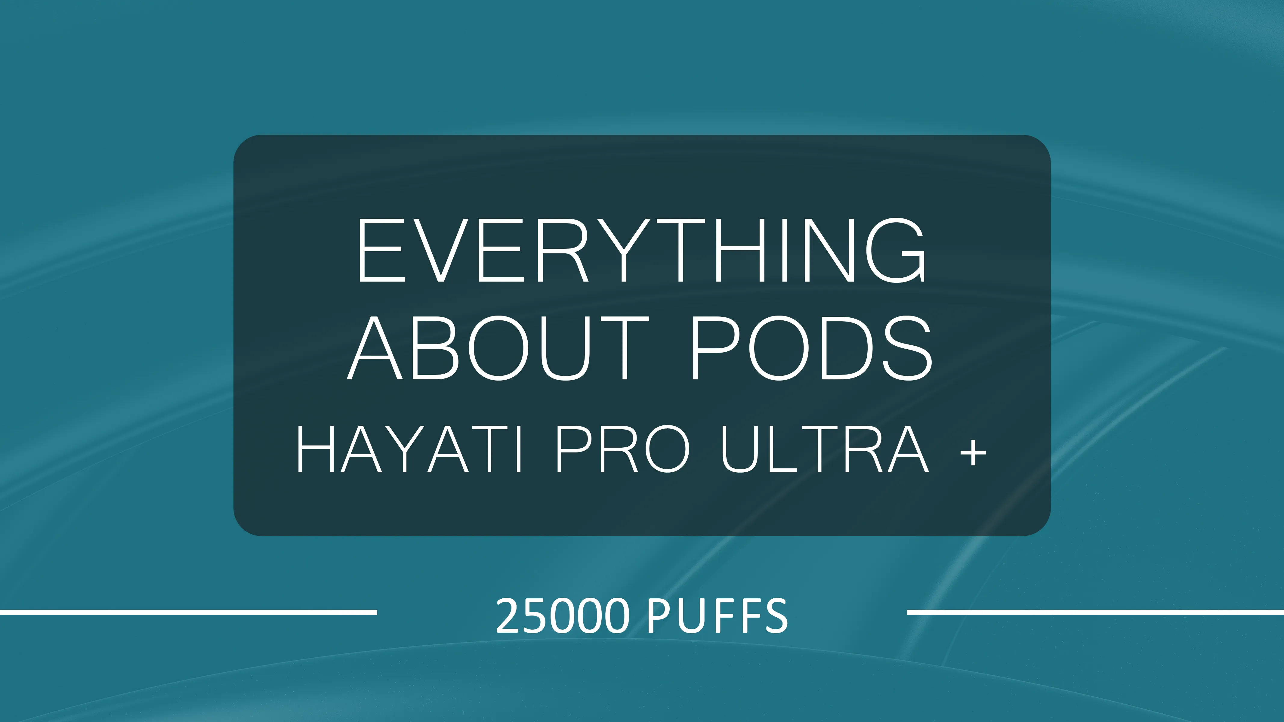 Everything You Need to Know About Hayati Pro Ultra Plus 25000 Prefilled Pods