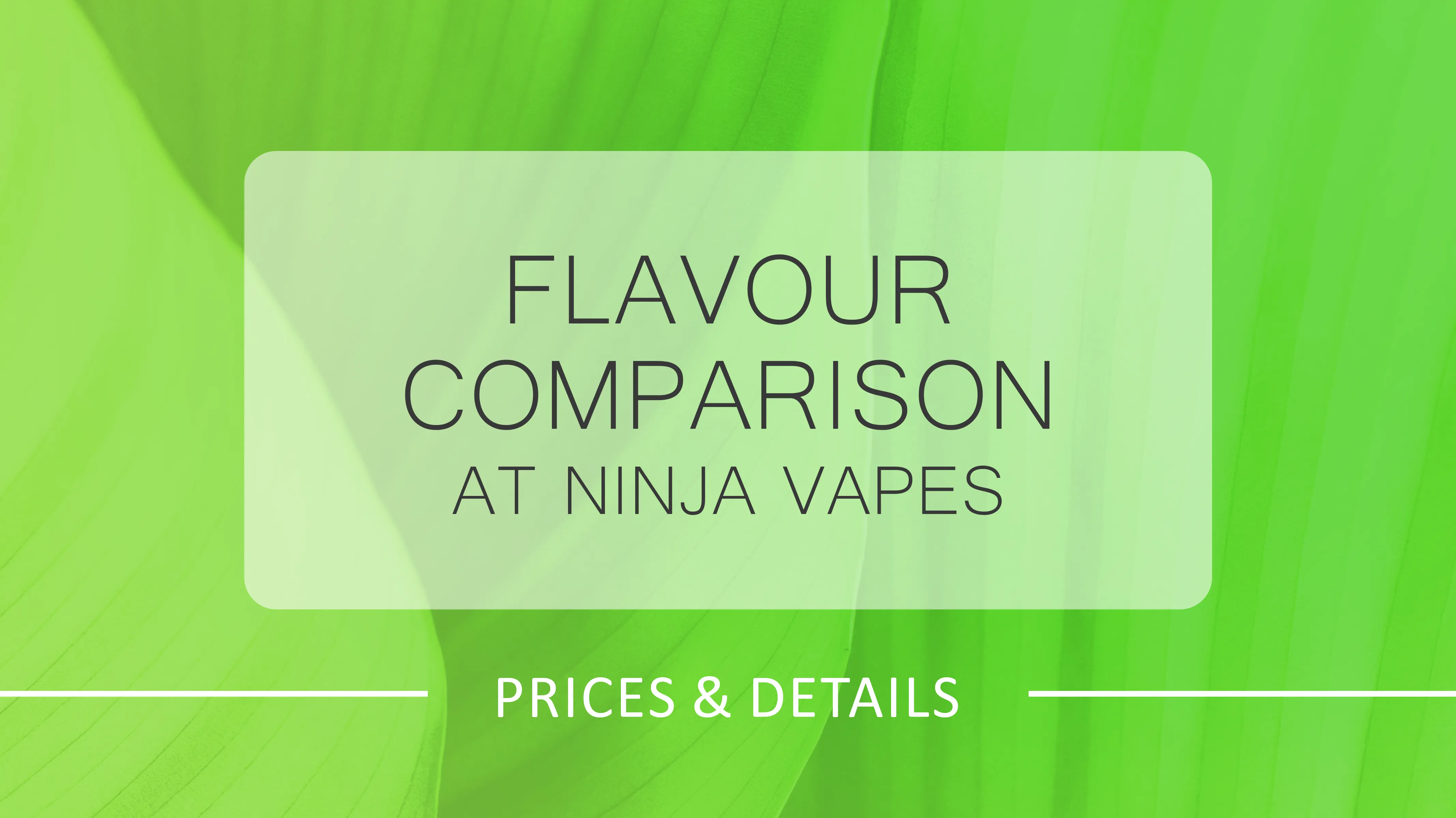 Flavour Comparison at Ninja Vapes