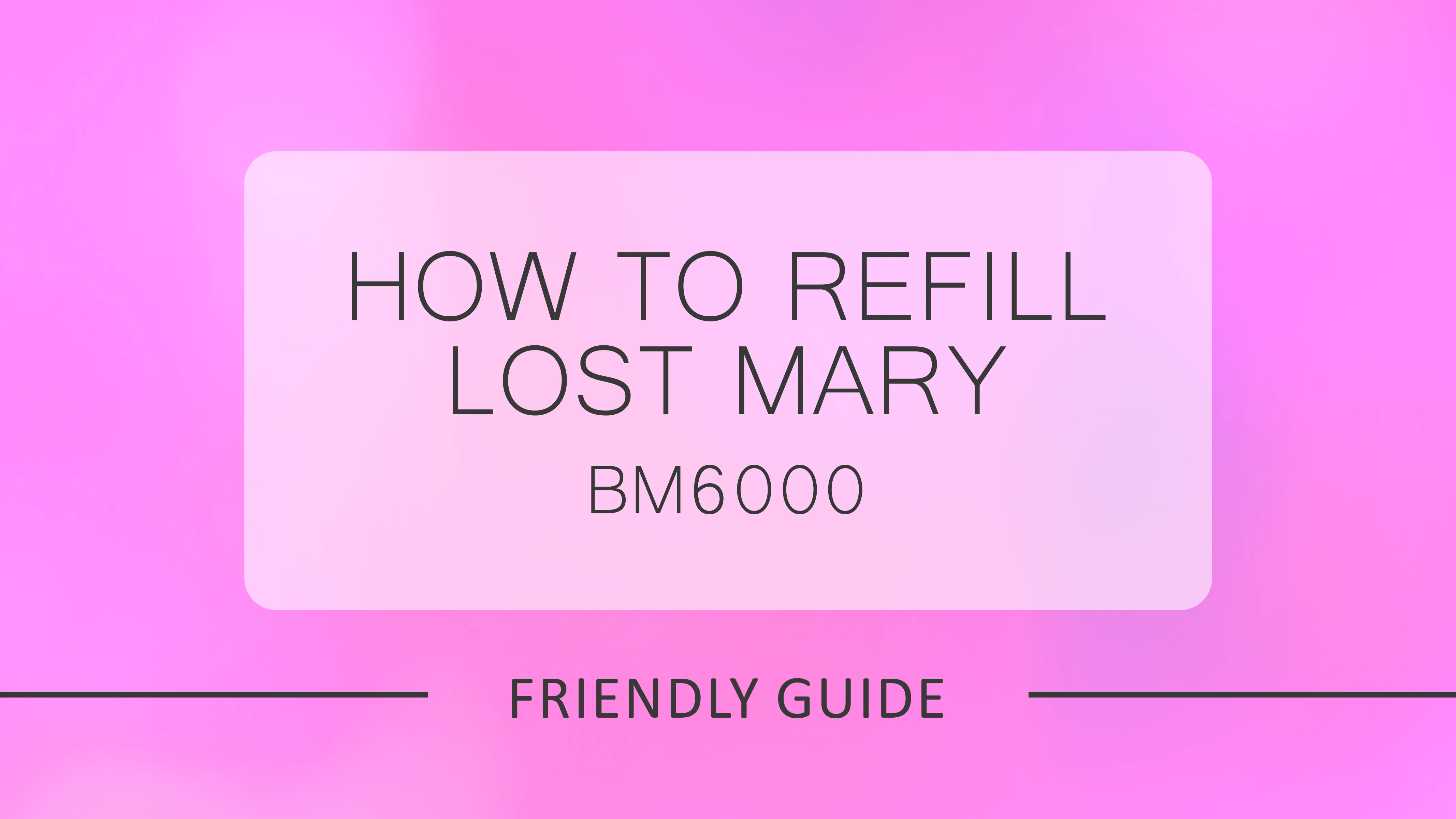 How To Refill Lost Mary BM6000 | Quick User-Friendly Guide