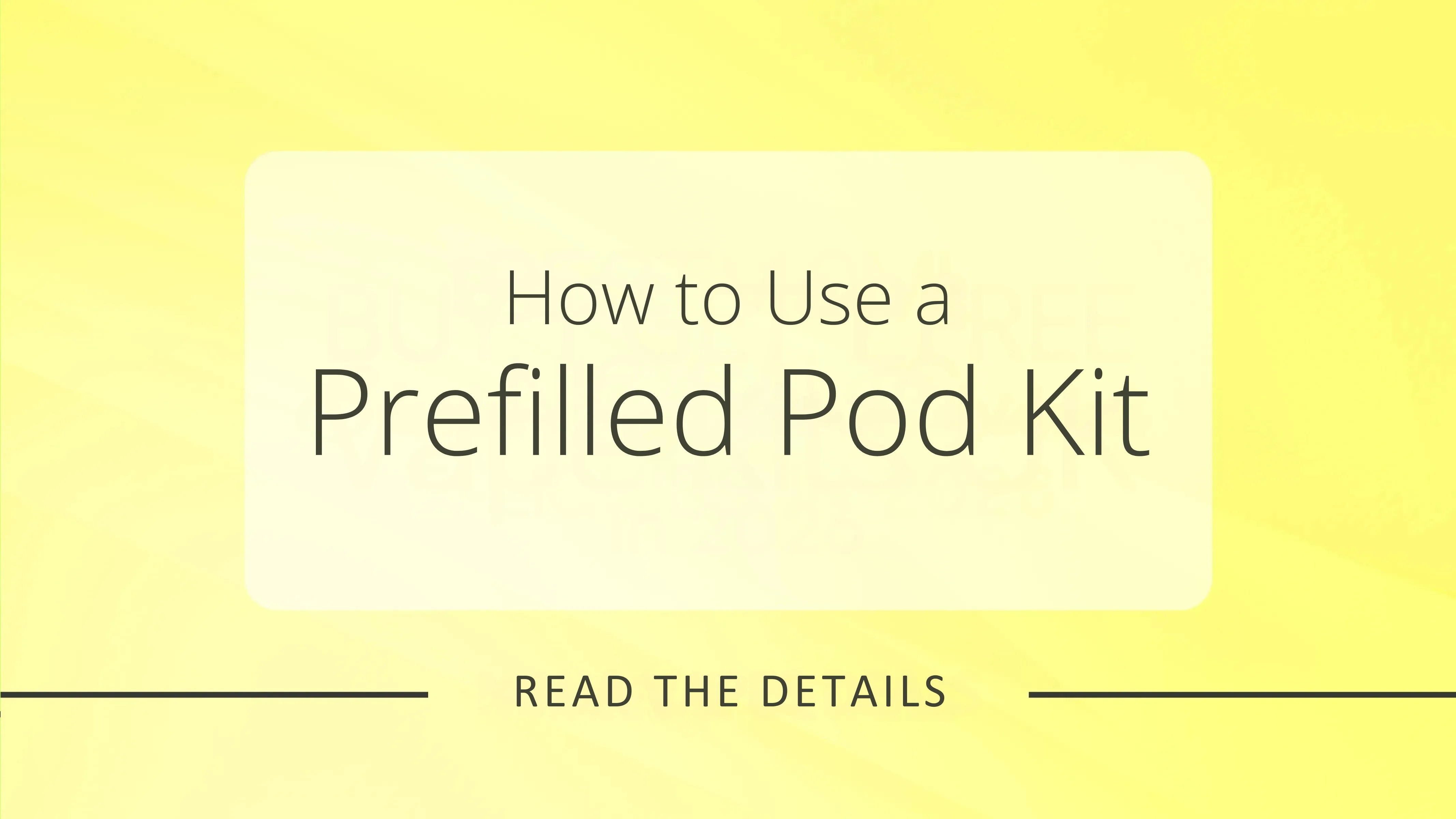 How to Use a Prefilled Pod Kit