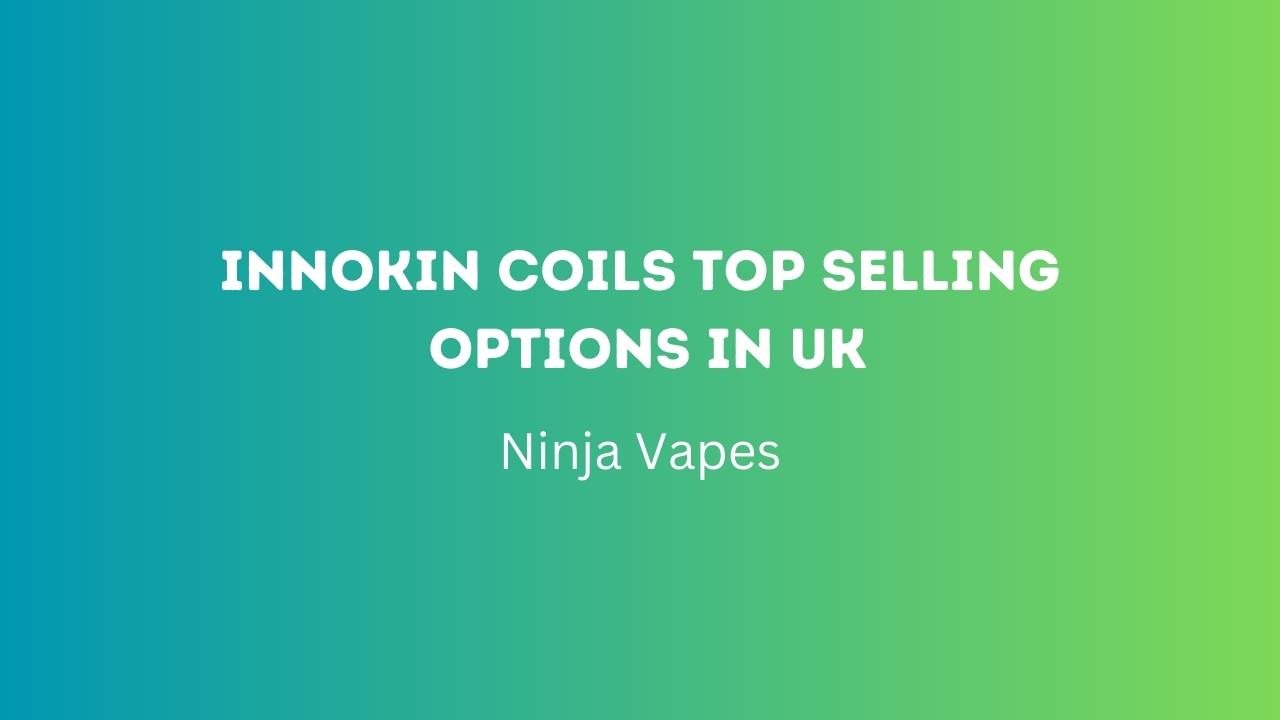 Innokin coils top selling options in UK