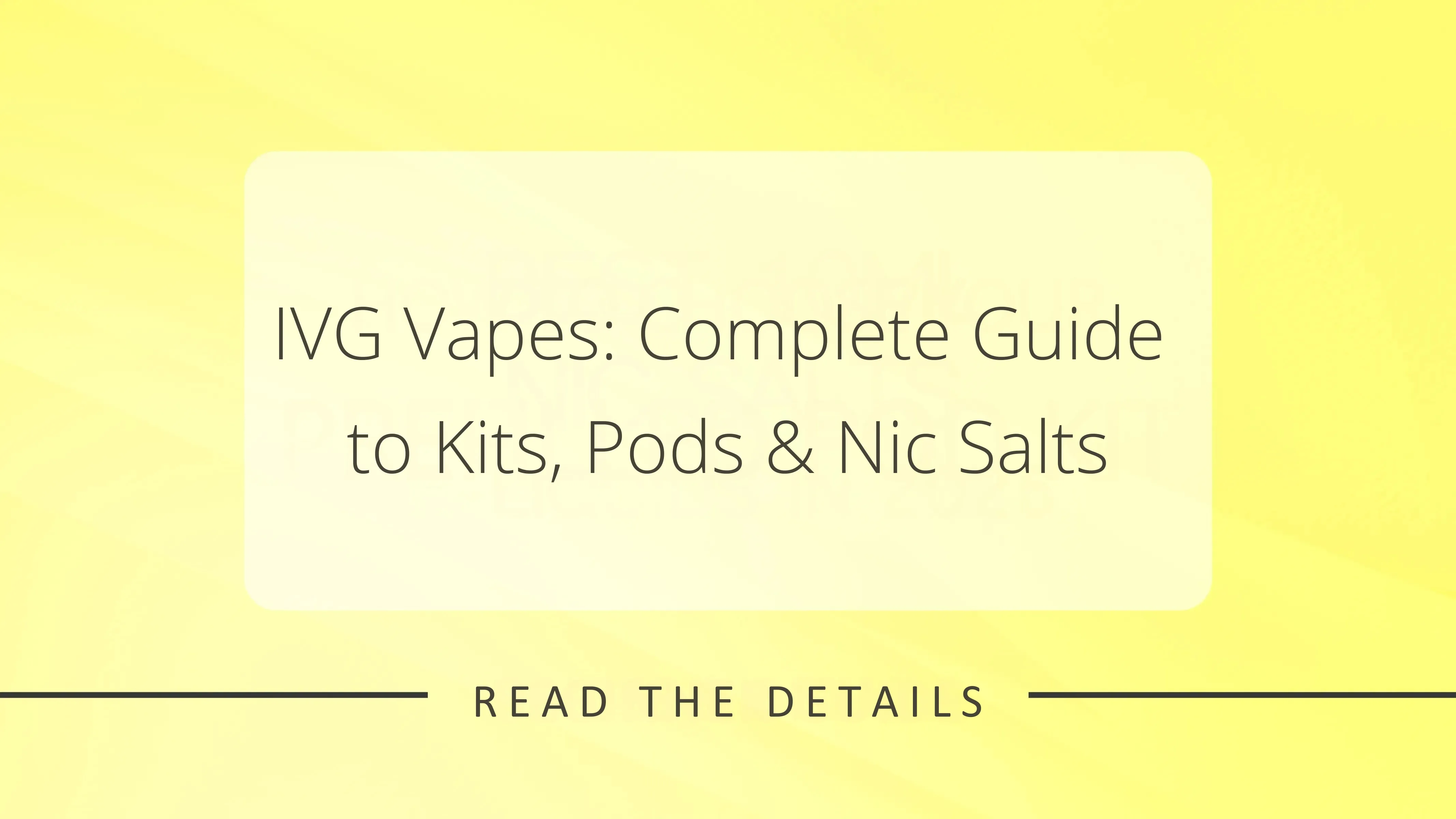 IVG Kits, Pods & Nic Salts