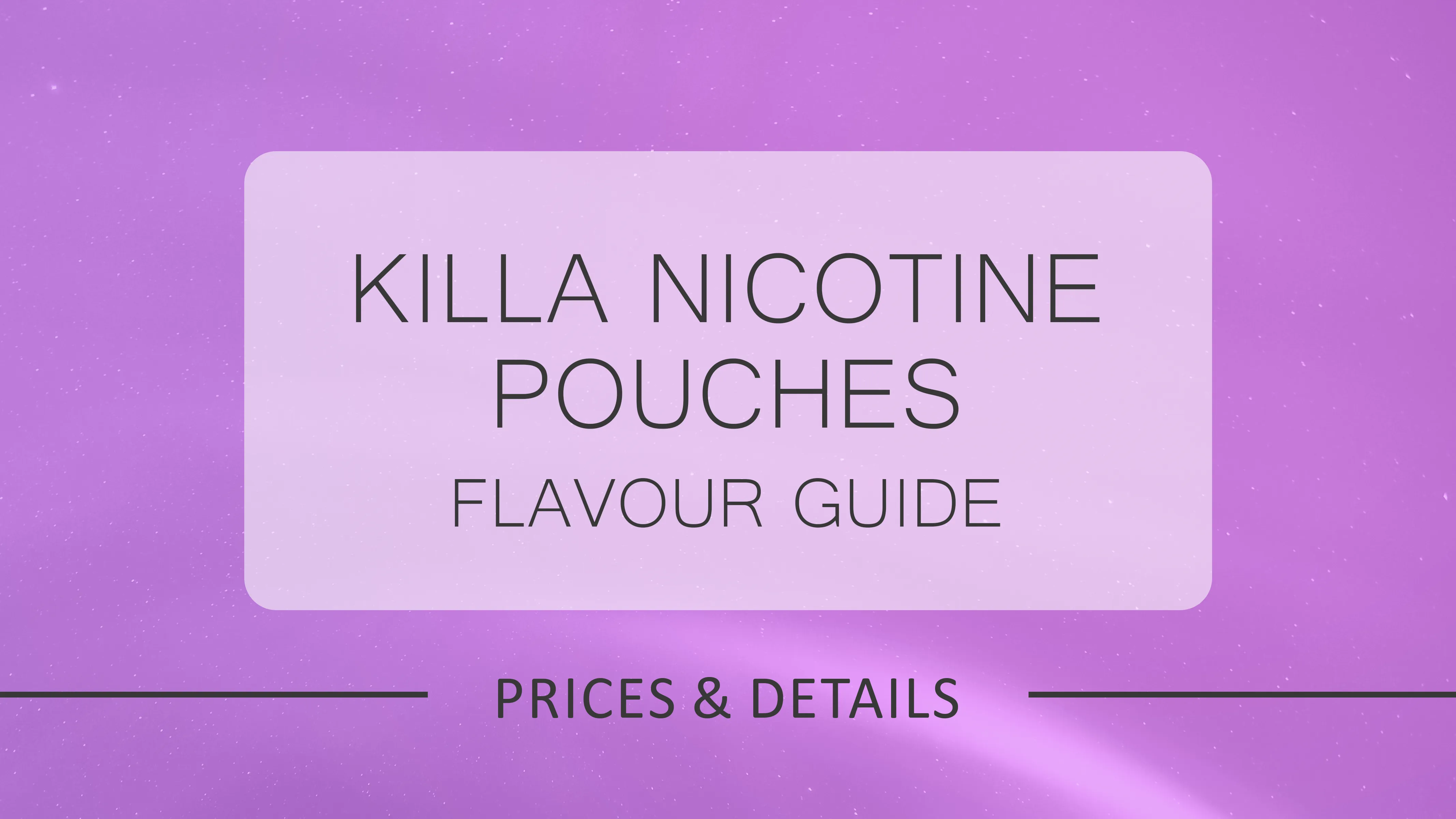 Killa Nicotine Pouches: A Complete Flavour Guide