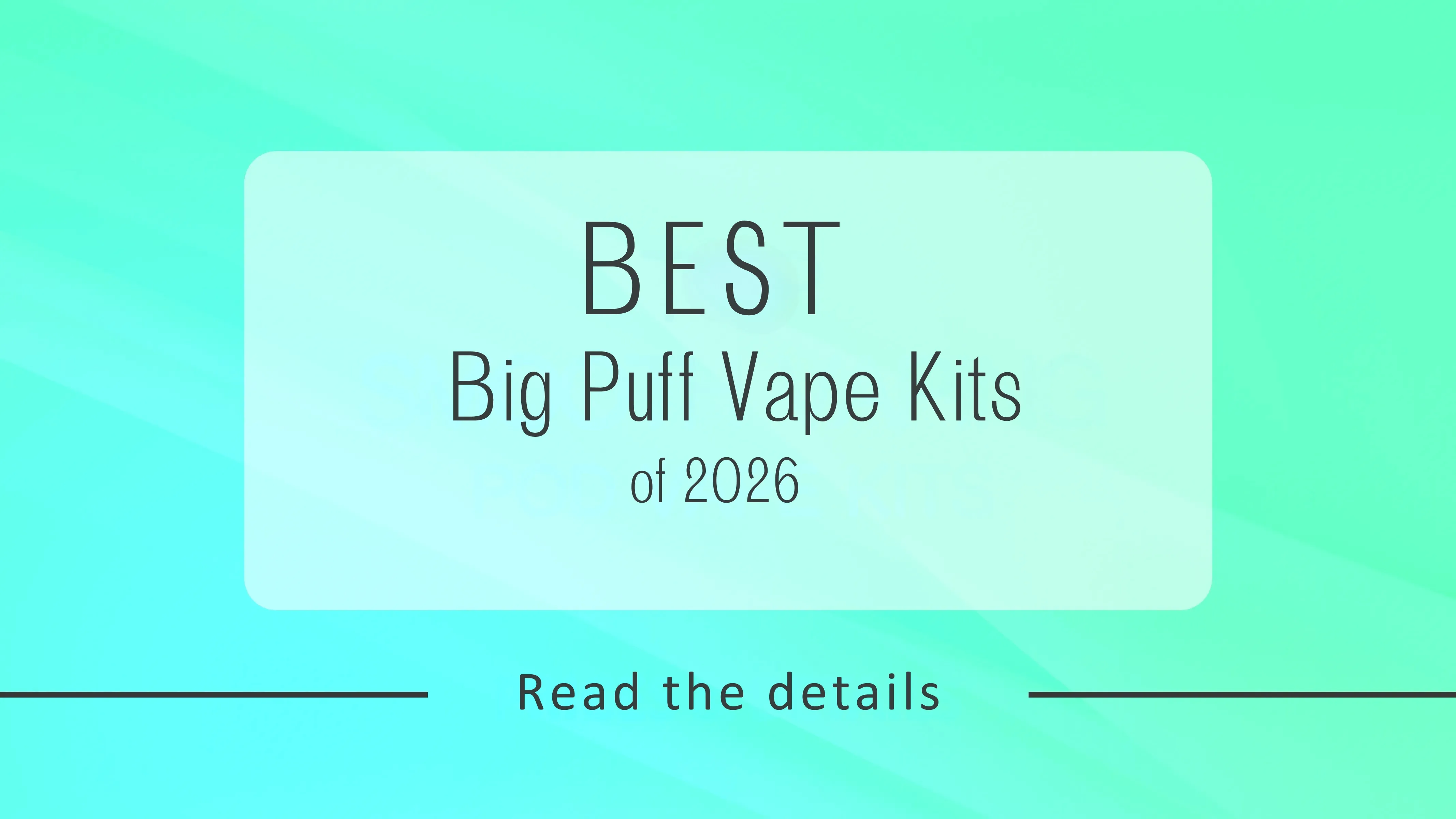 The Best Big Puff Vape Kits of 2026