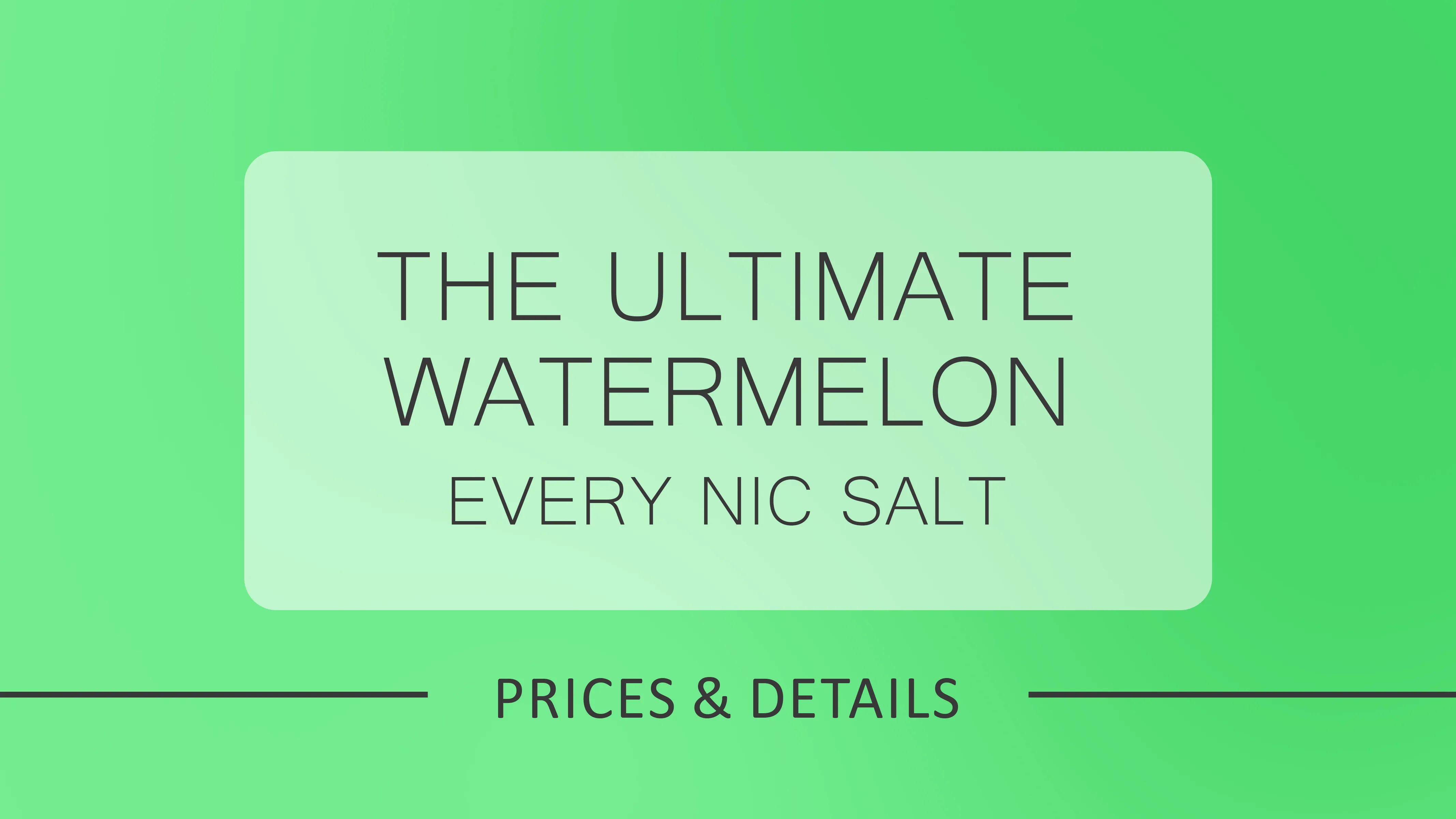 The Ultimate Watermelon Nic Salt Experience | Ninja Vapes