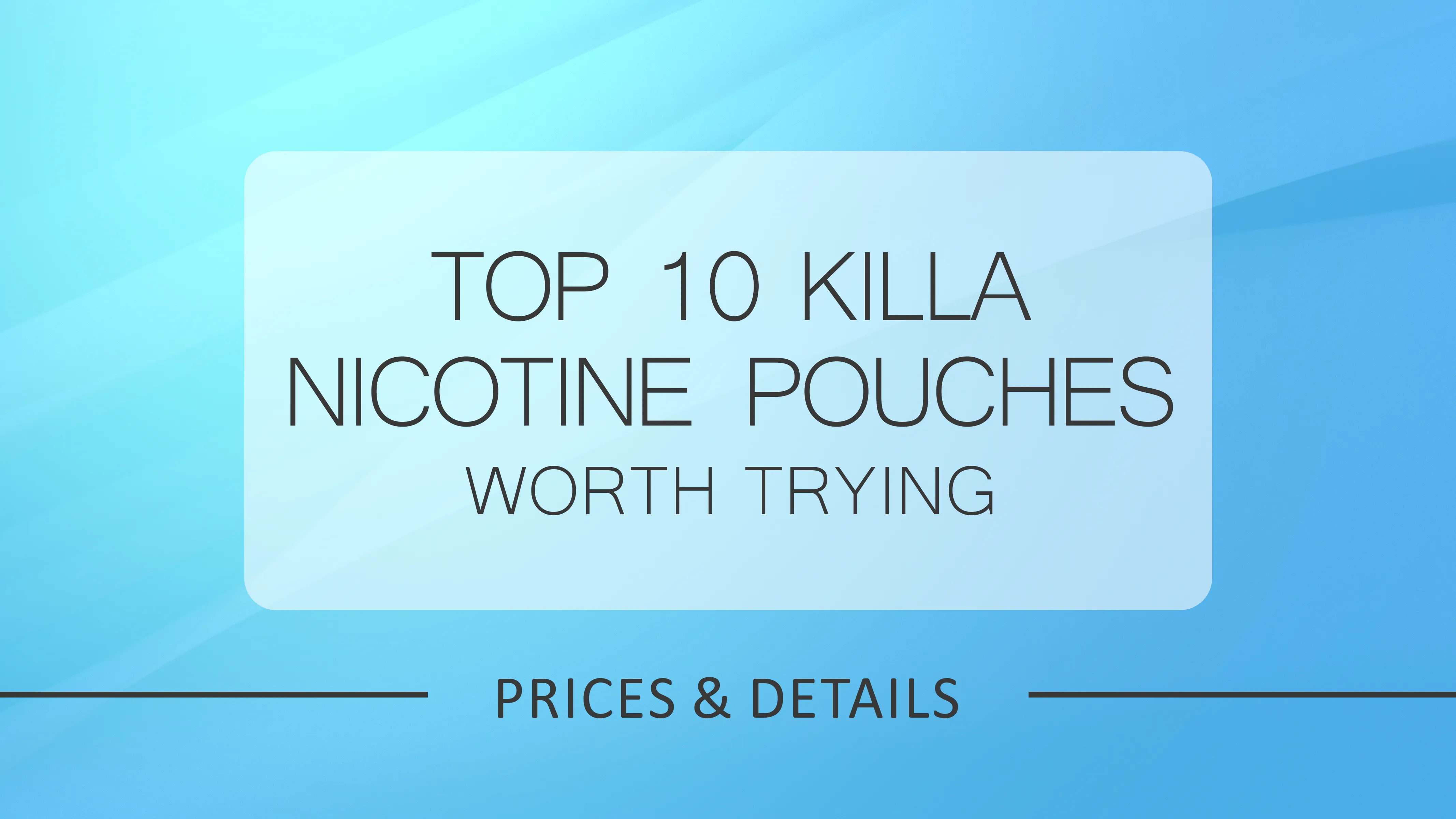 Top 10 Killa Nicotine Pouches You Need to Try 