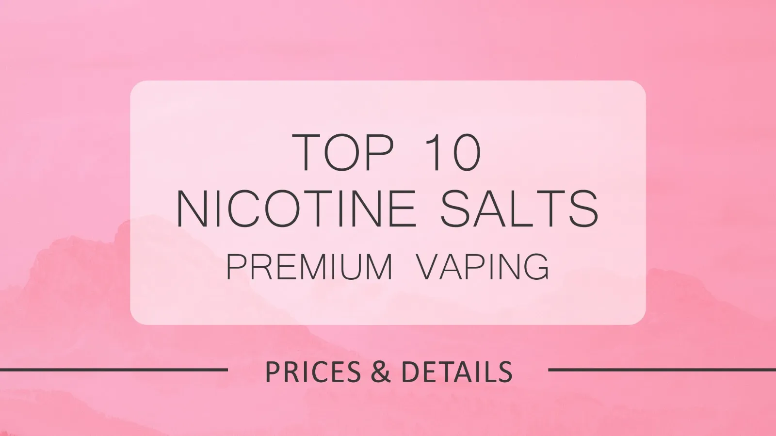 Top 10 Nicotine Salts of 2025: Smooth Hits for Vapers Who Want More