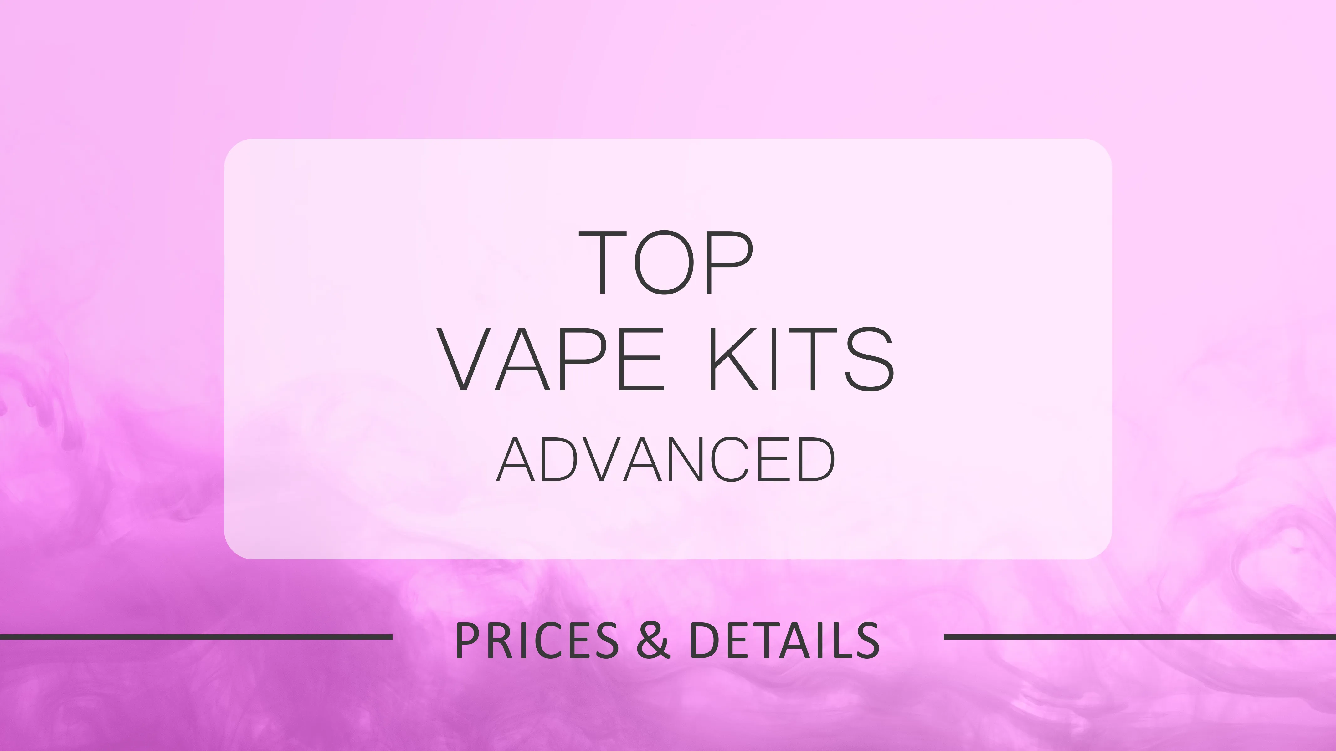 Top Advanced & High-Power Vape Kits of 2025: Price & Features Guide