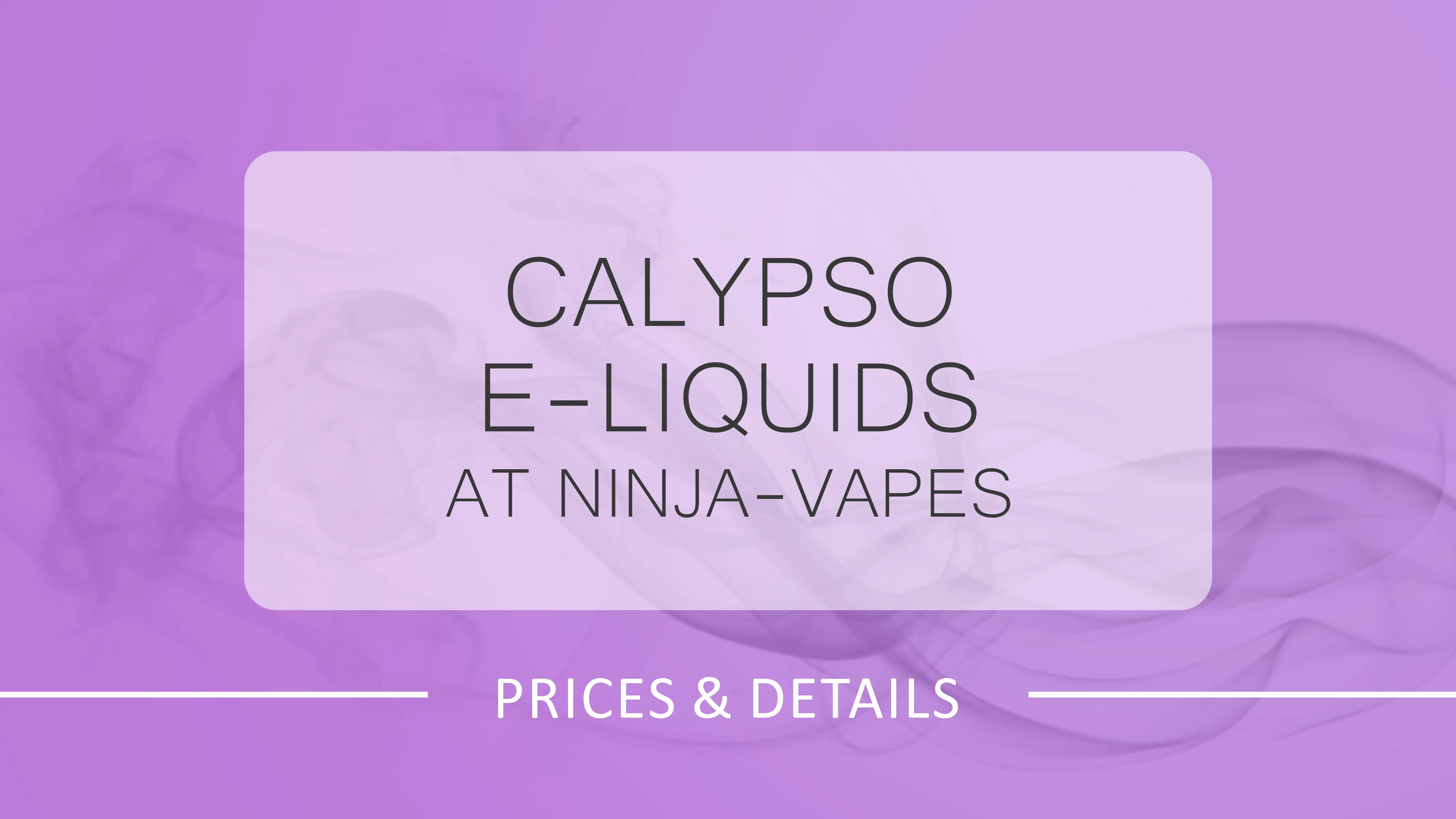 Top Calypso E-Liquids You Need to Try
