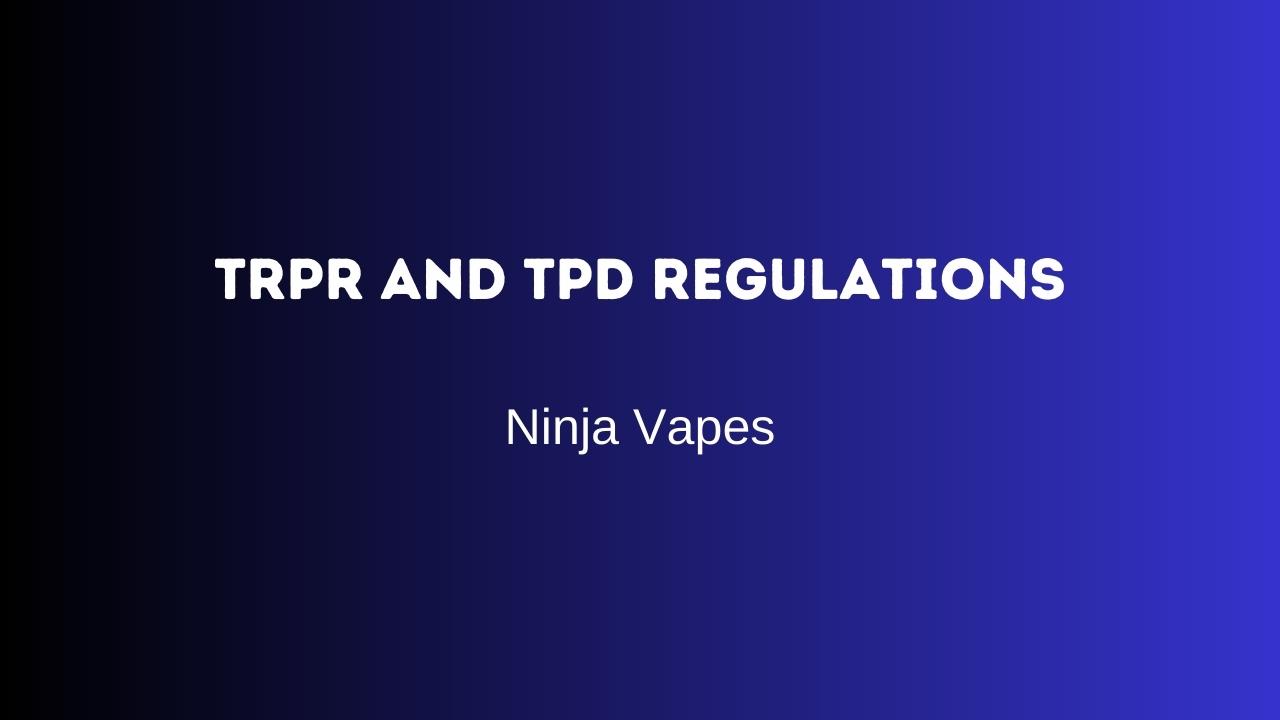 TRPR and TPD Regulations