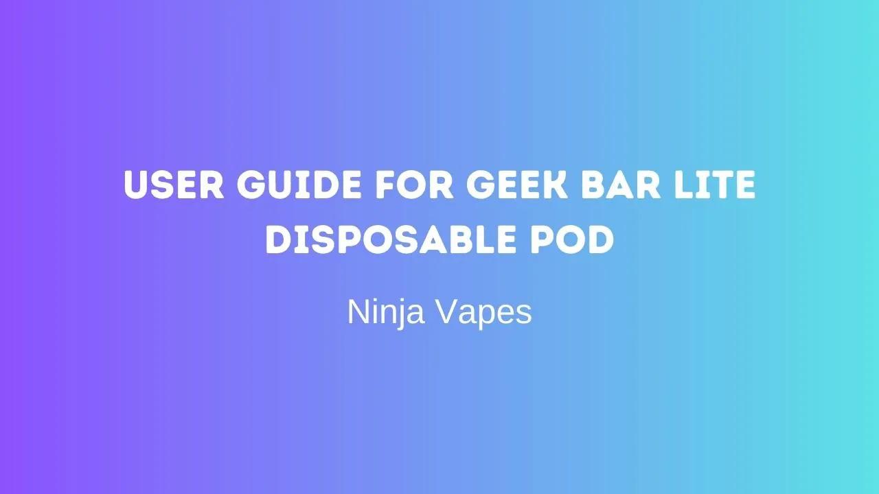 User Guide for Geek Bar LITE Disposable Pod 