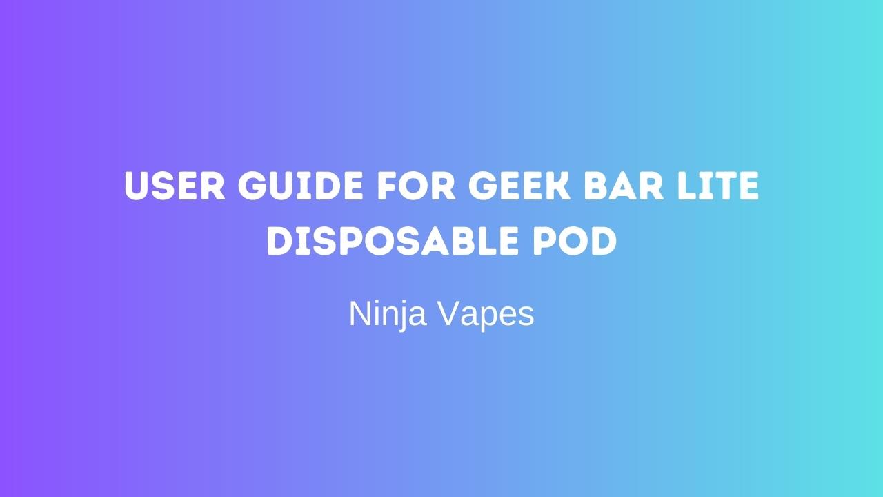 User Guide for Geek Bar LITE Disposable Pod 