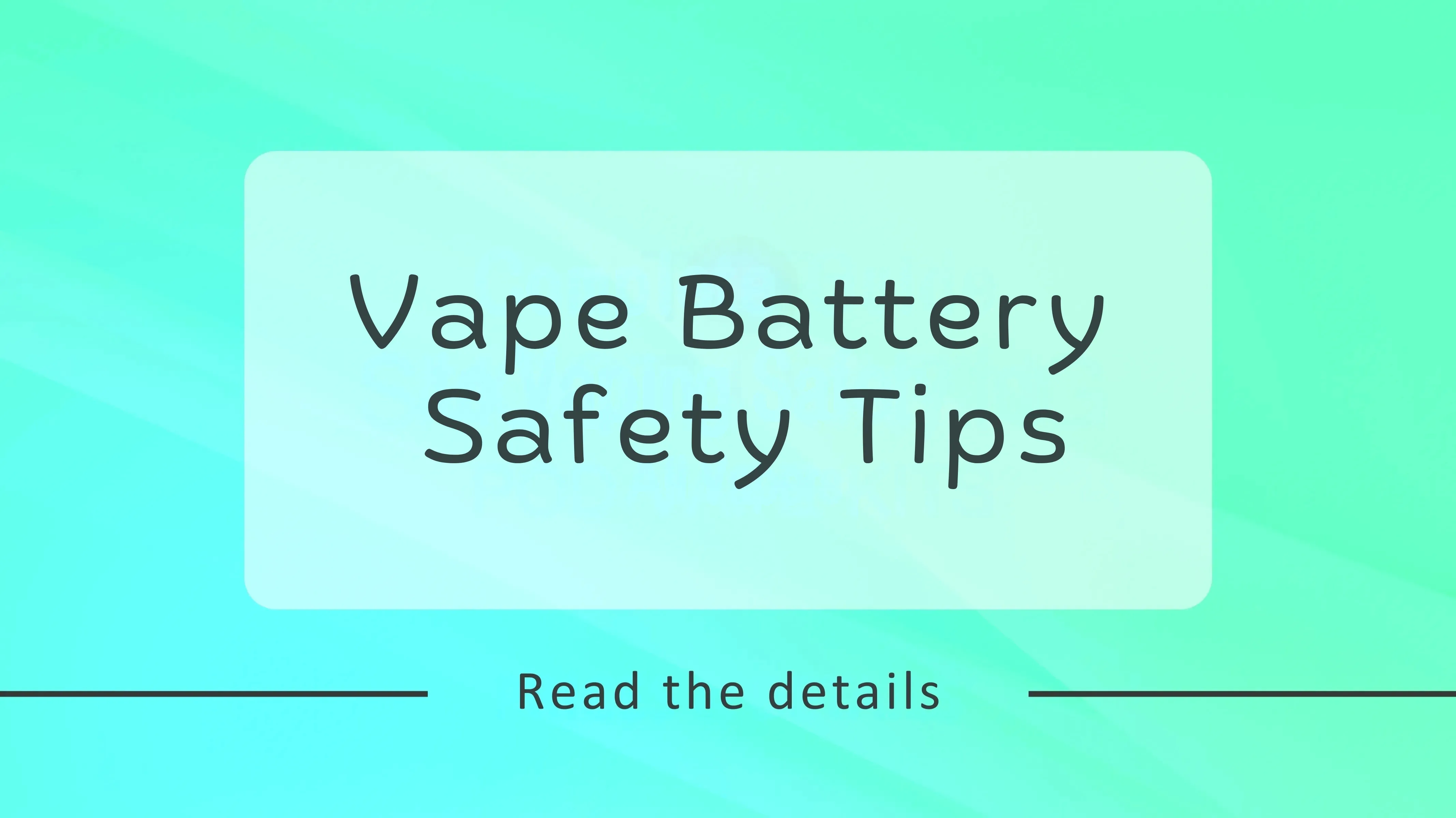 Vape Battery Safety Tips