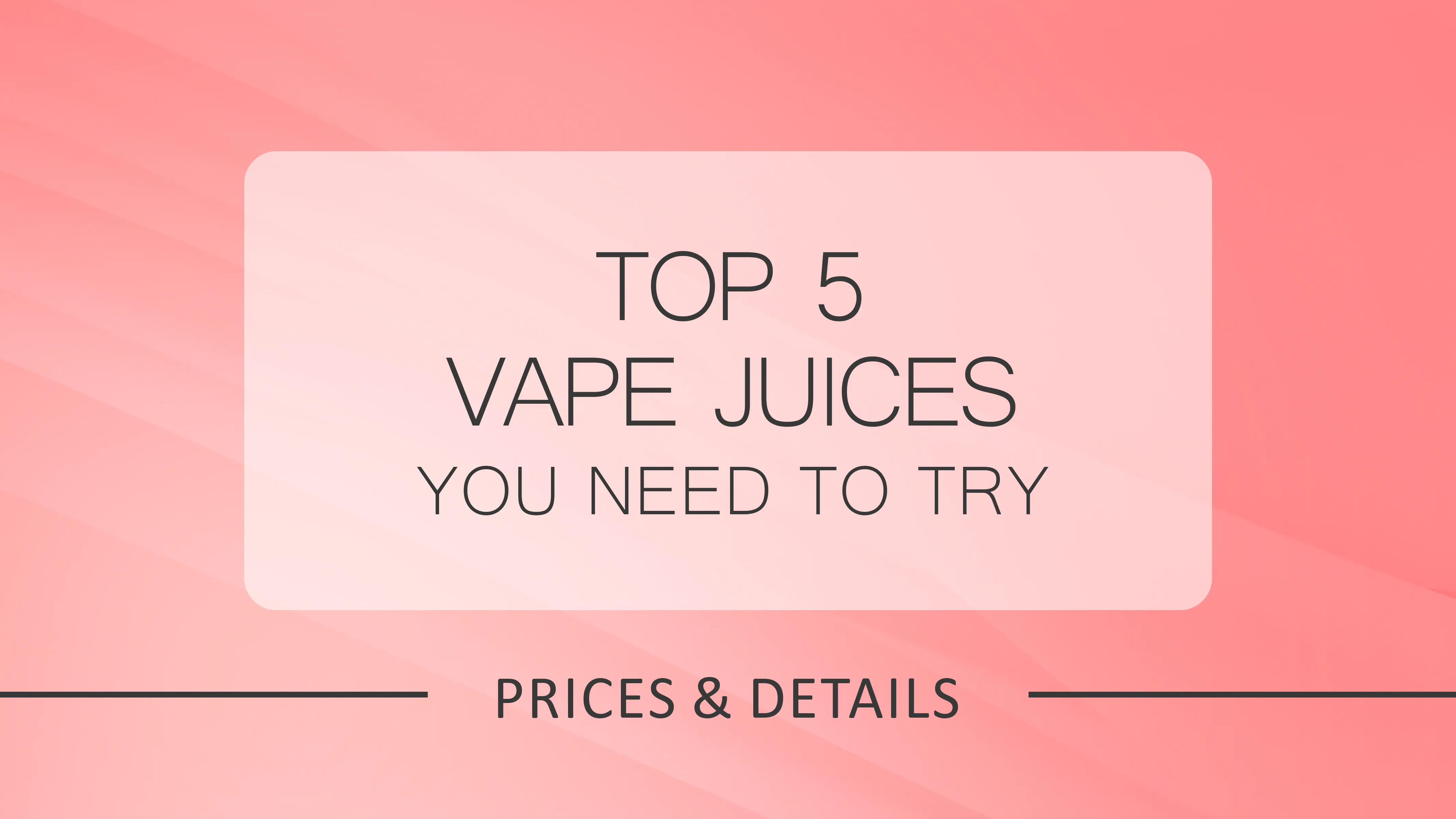 Top 5 Vape Juice Brands You Need to Try Today