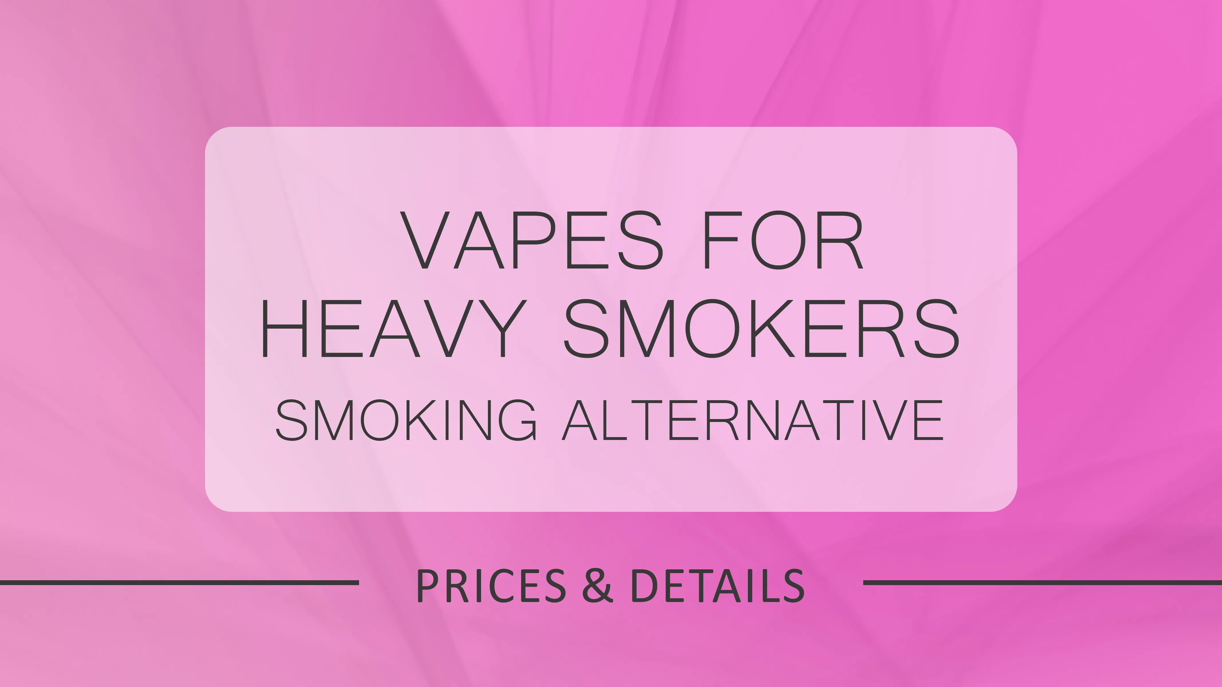 Vapes For Heavy Smokers 