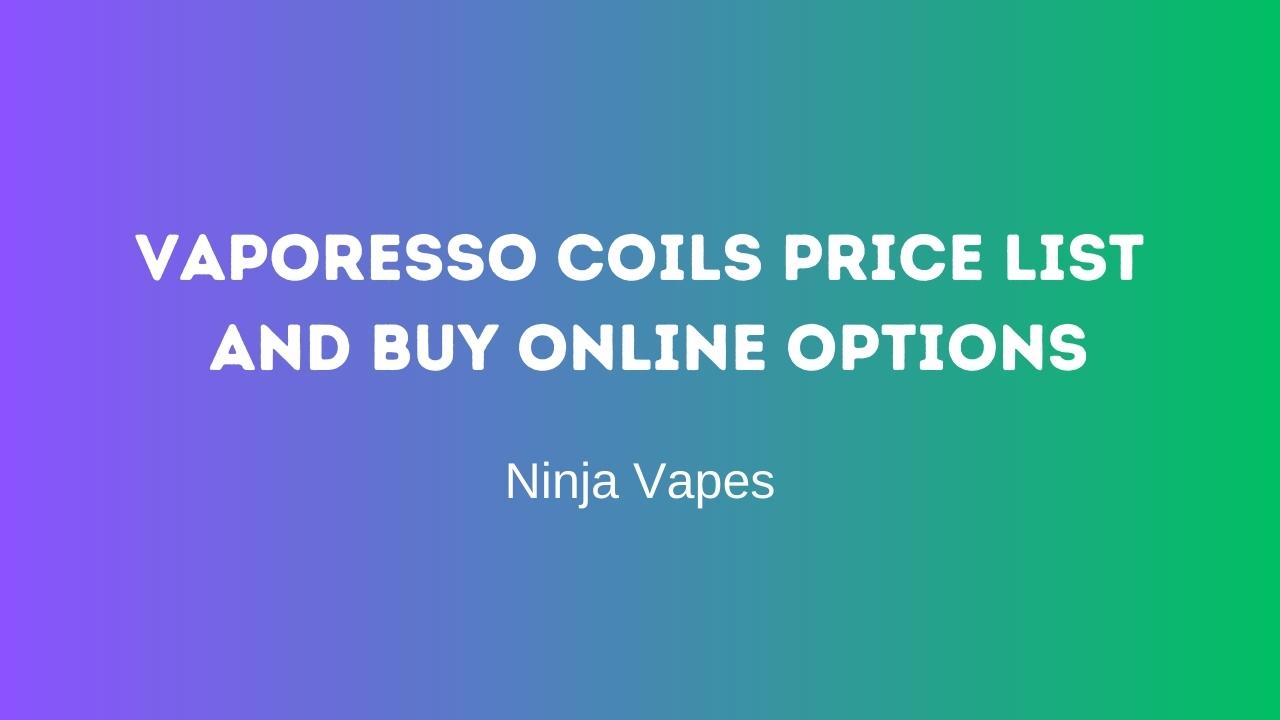 Vaporesso Coils Price List and Buy online options