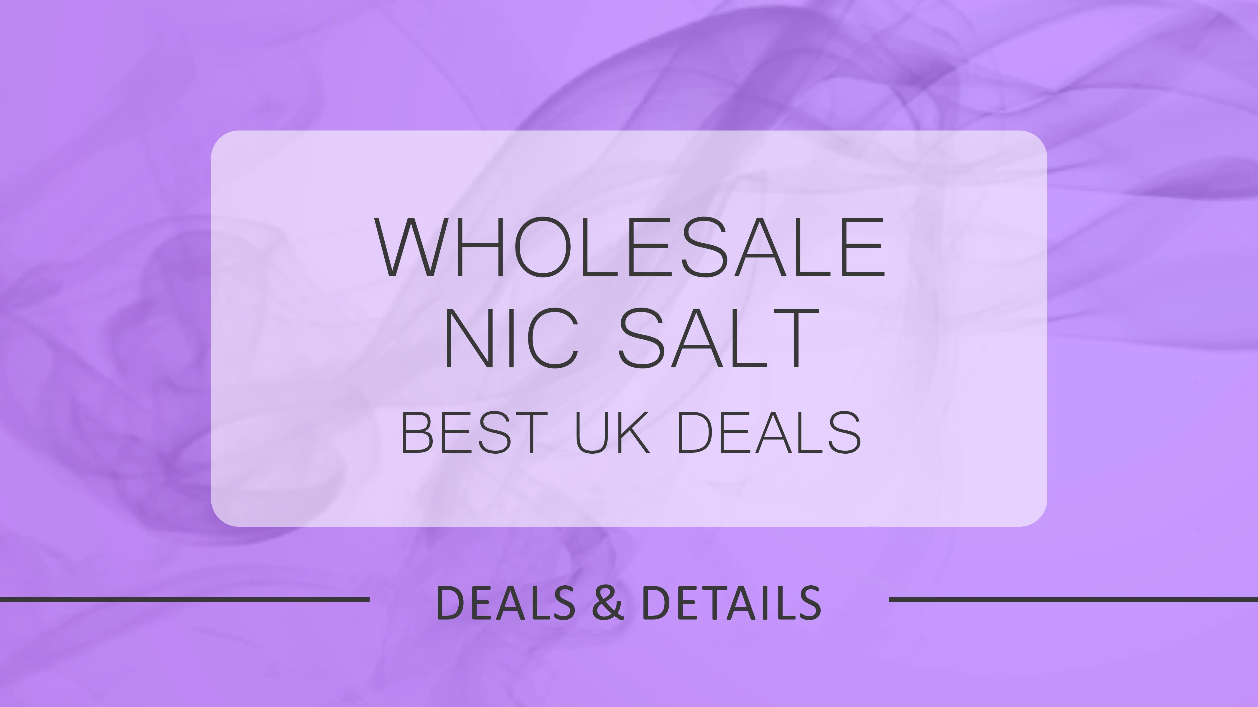 2026 Wholesale Nic Salt Price Guide: Best UK Deals