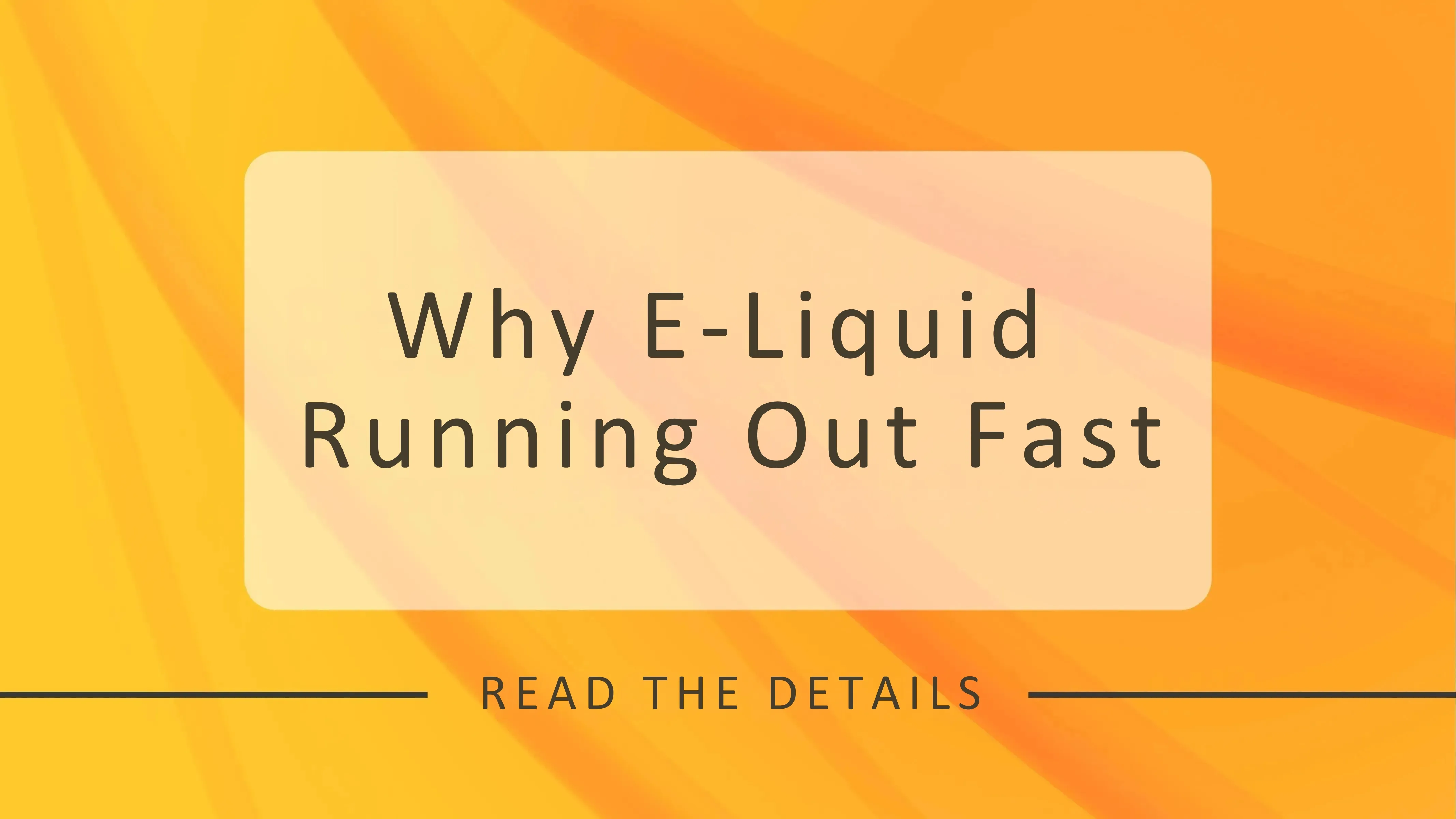 Why E-Liquid Runs Out Fast