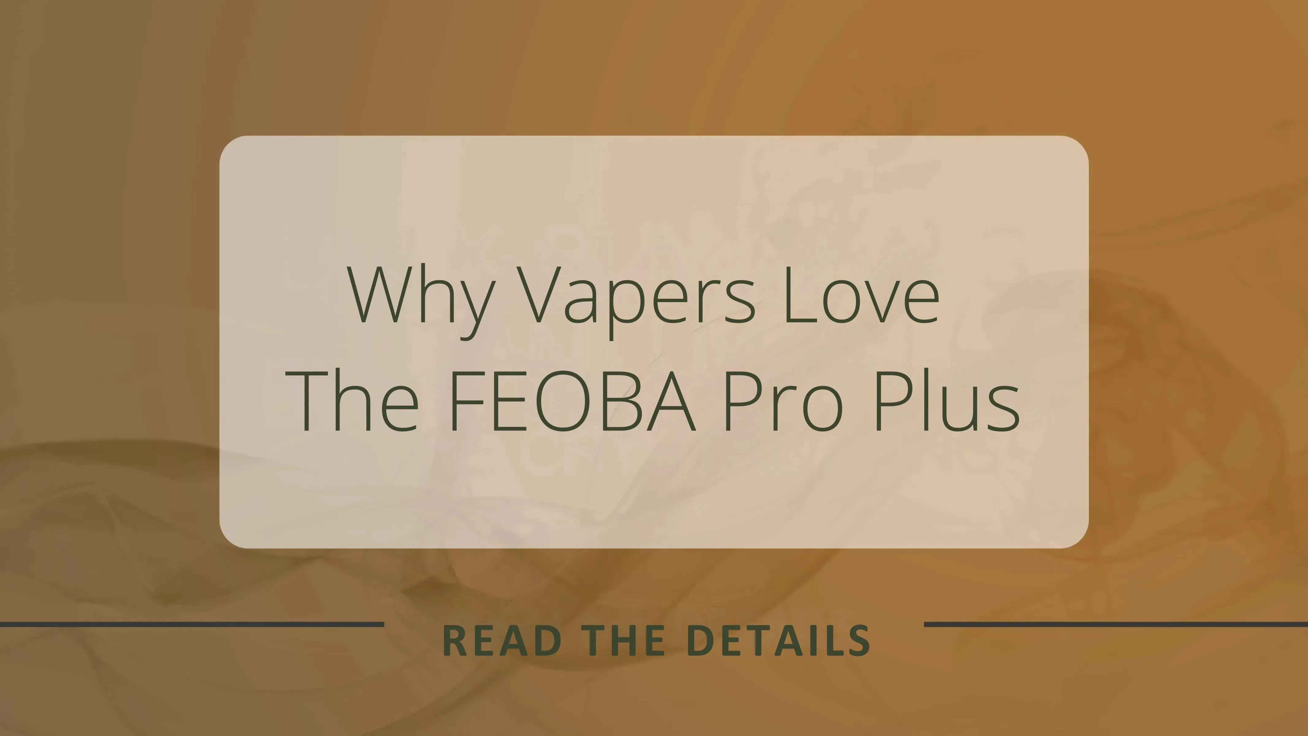 Why Vapers Love the FEOBA Pro Plus