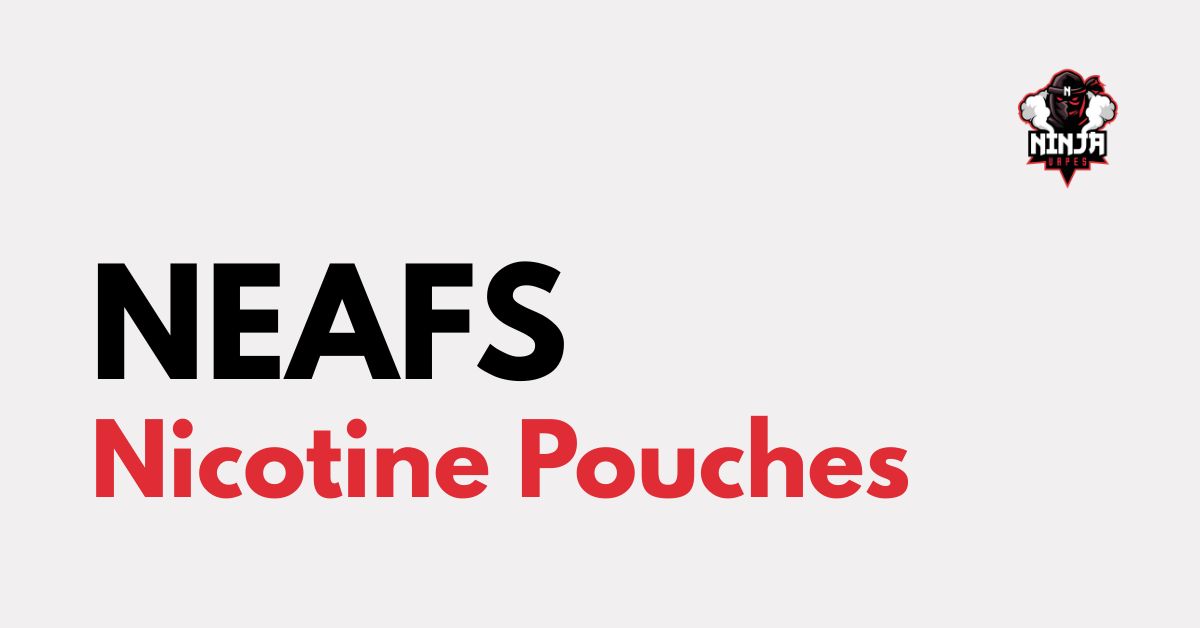 Neafs NEAFS Nicotine Pouches | Ninja Vapes | Best Price