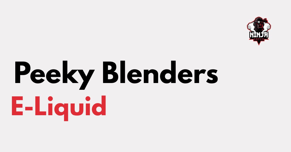 peaky blinders vape juice PEEKY BLENDERS