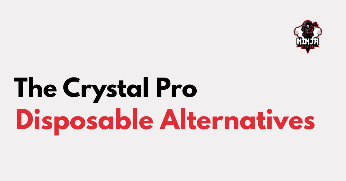The Crystal Pro Disposable Alternatives | Best Prices
