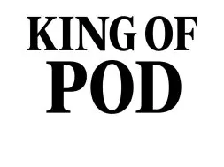 King of Pod